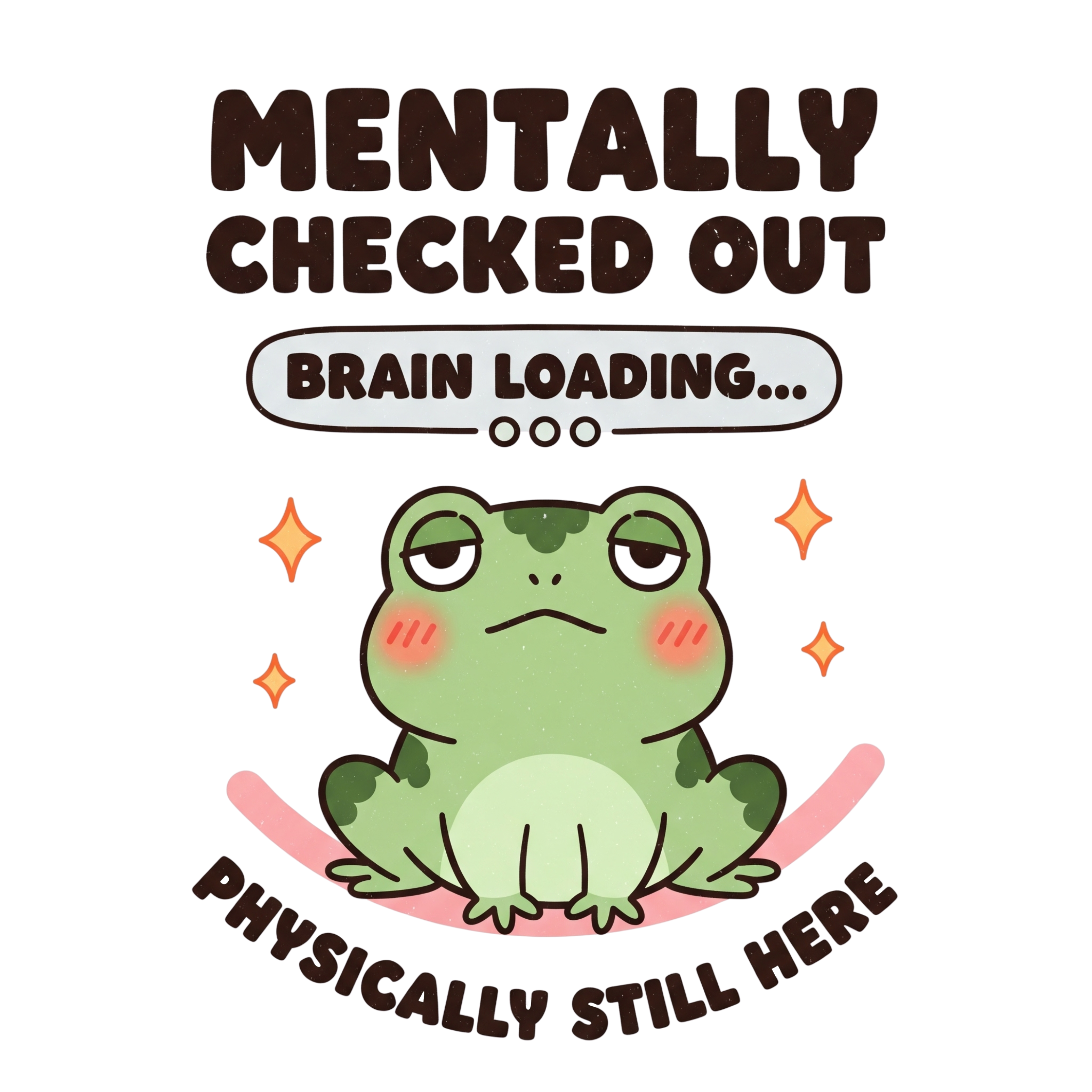 Mentally Checked Out Frog DTF Transfer