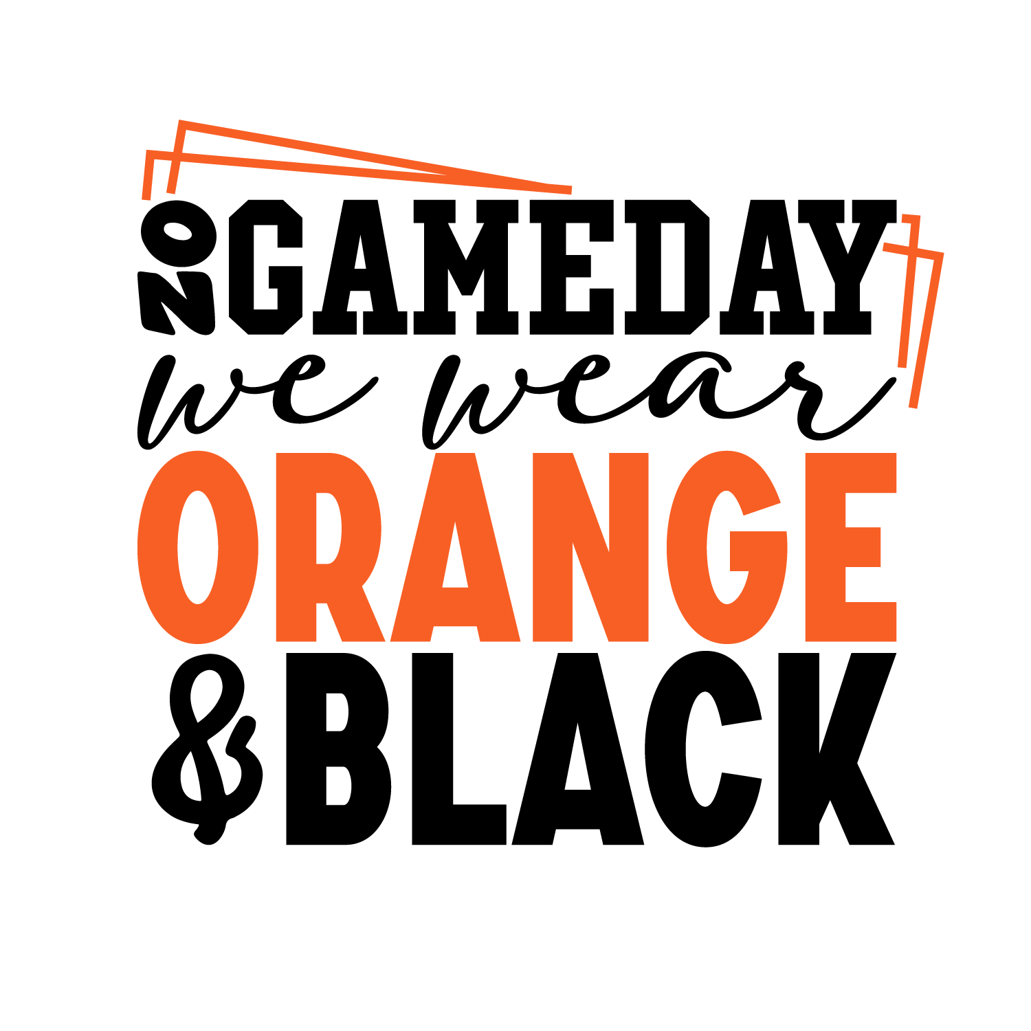 No Gameday We Wear Orange And Black Team DTF Transfer