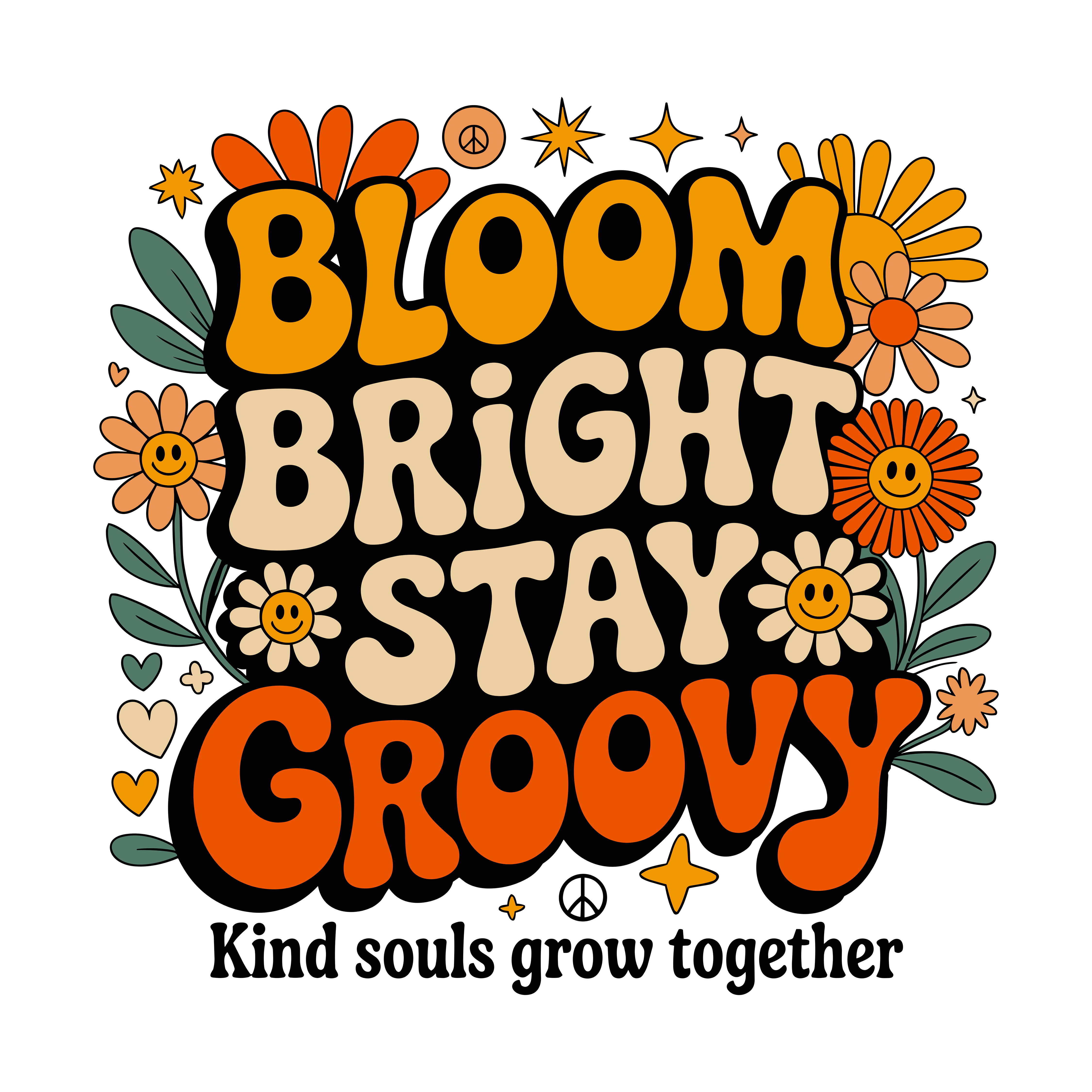Bloom Bright Stay Groovy DTF Transfer