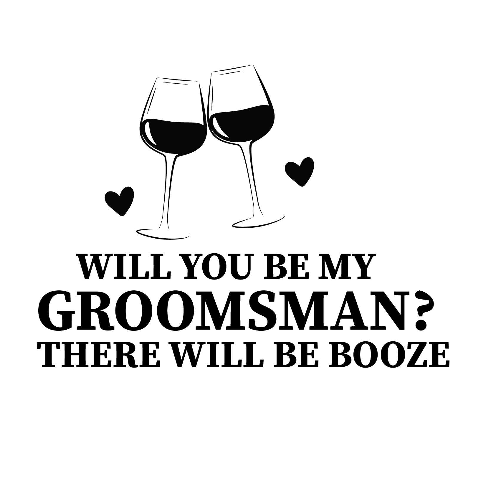 Will You Be My Groomsman There Will Be Booze DTF Transfer