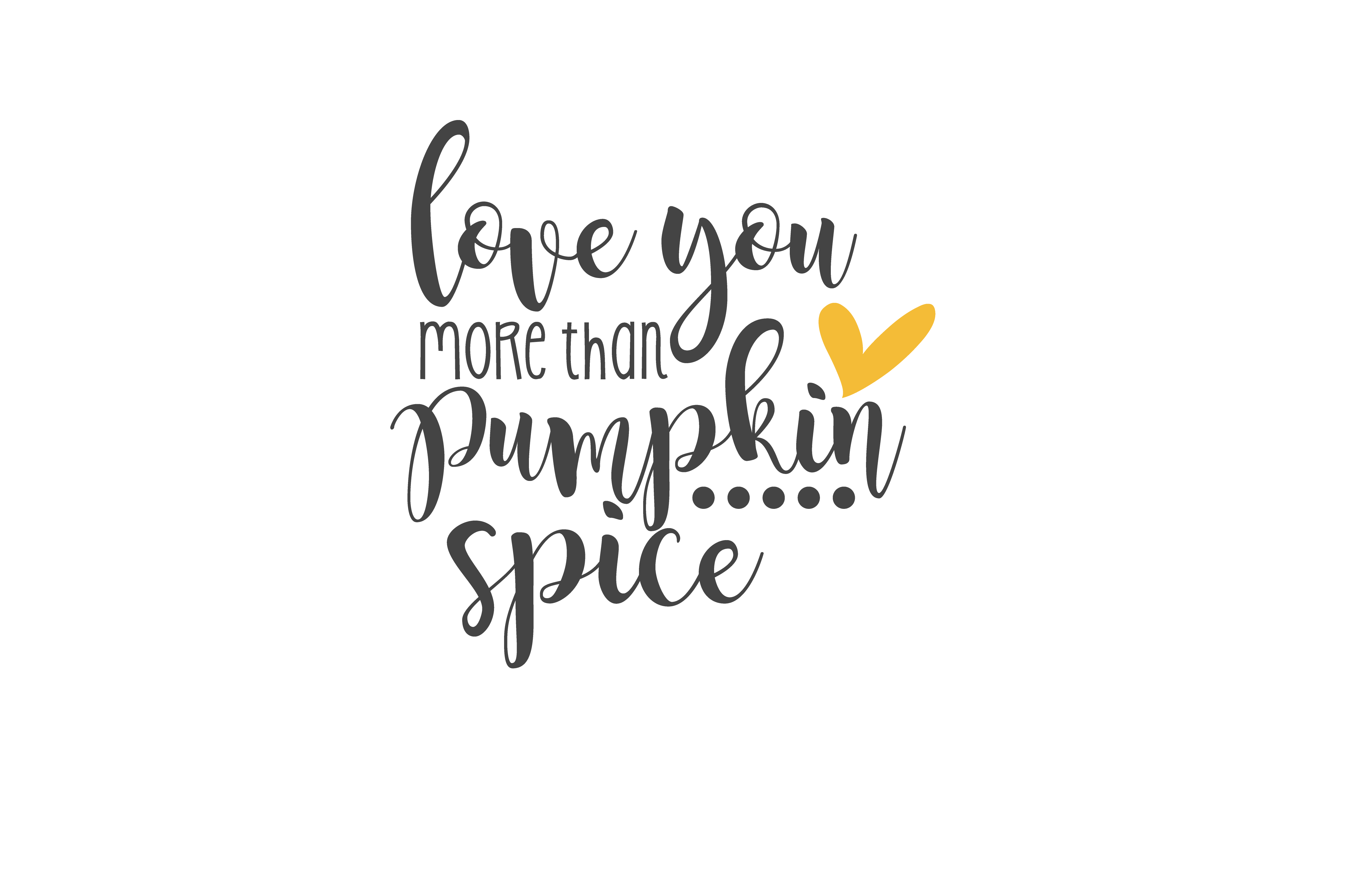 Love You More Than Pumpkin Spice DTF Transfer