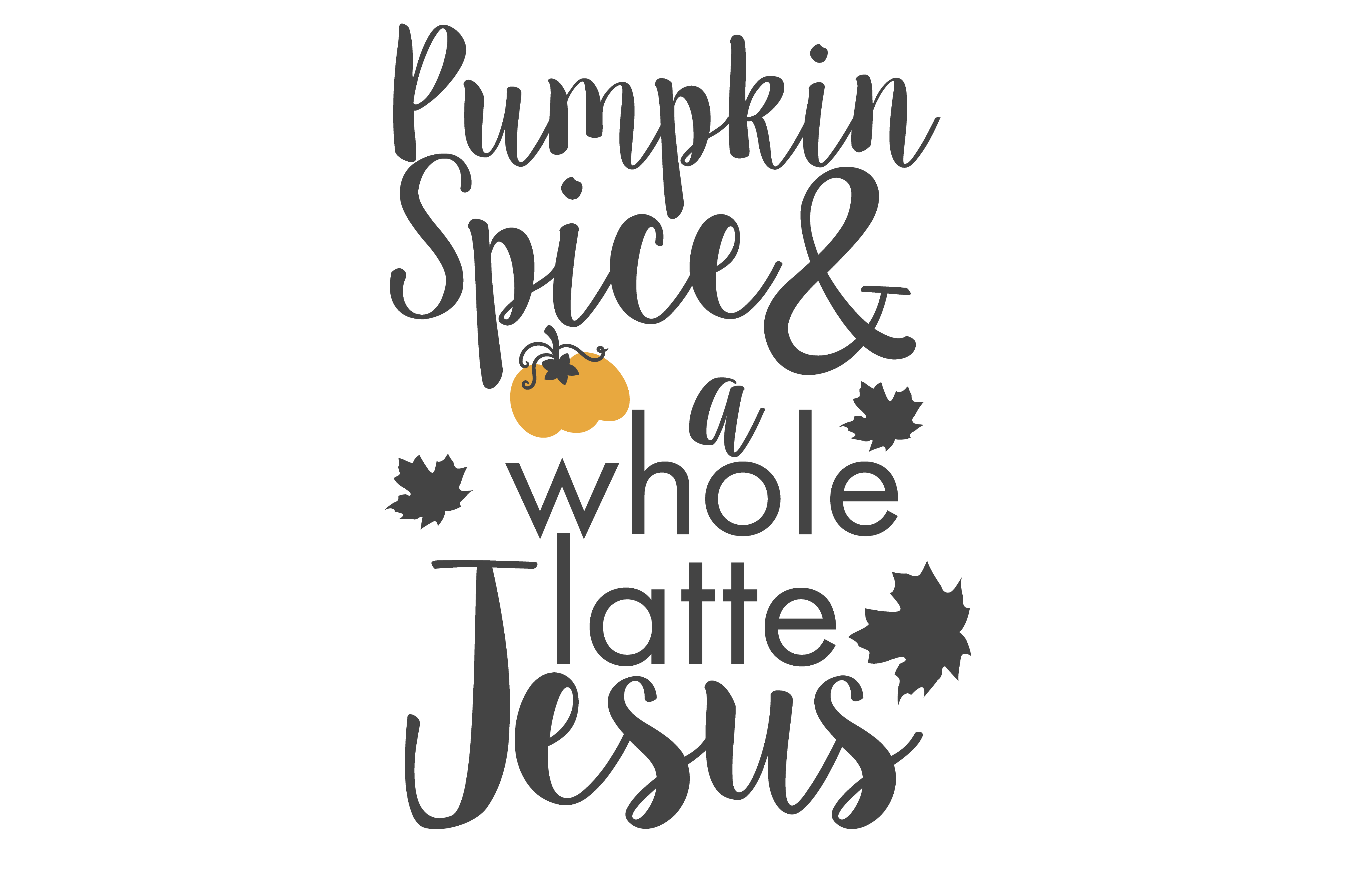 Pumpkin Spice And A Whole Latte Jesus DTF Transfer