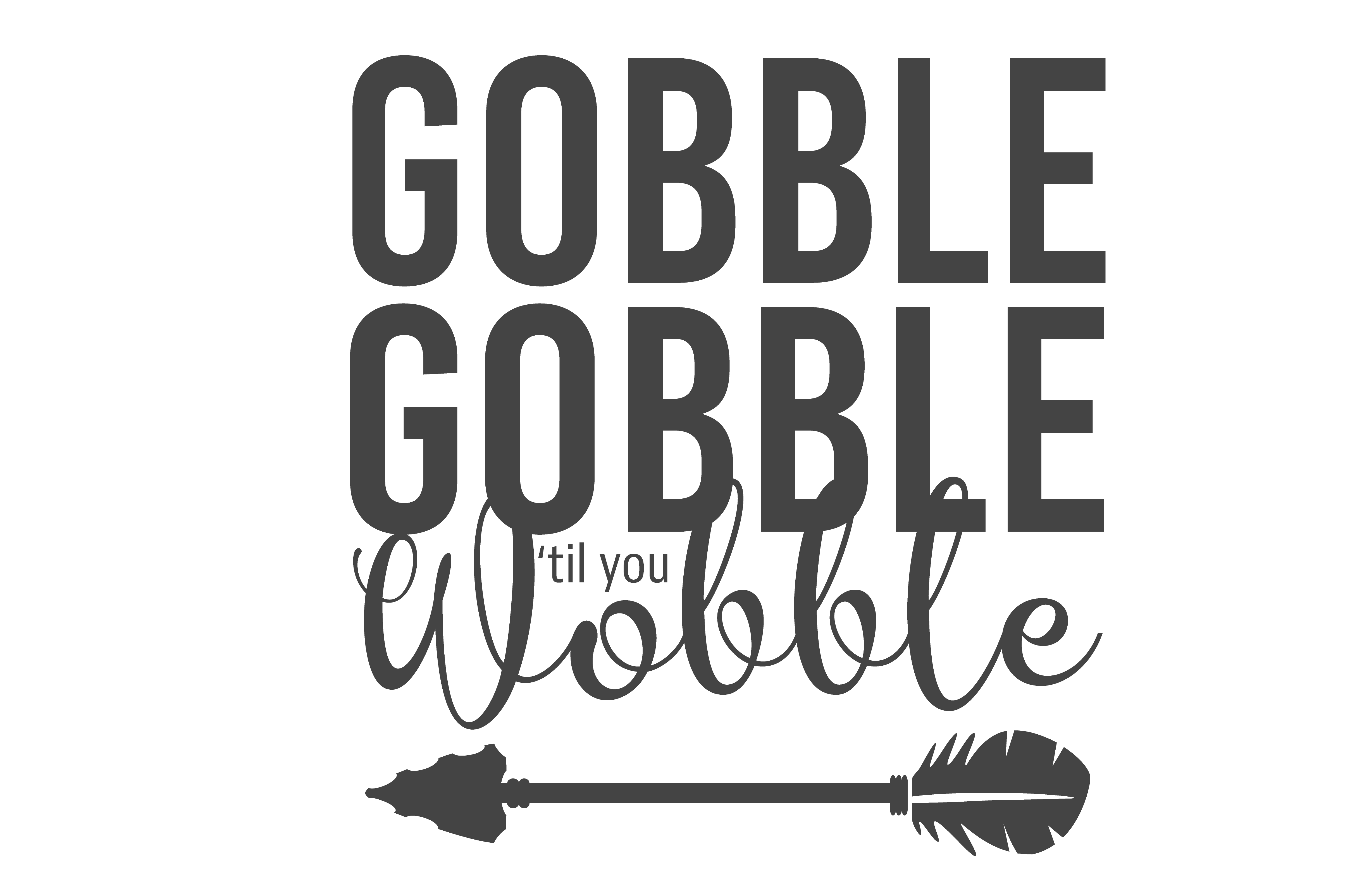 Gobble Gobble Til You Wobble Thanksgiving DTF Transfer
