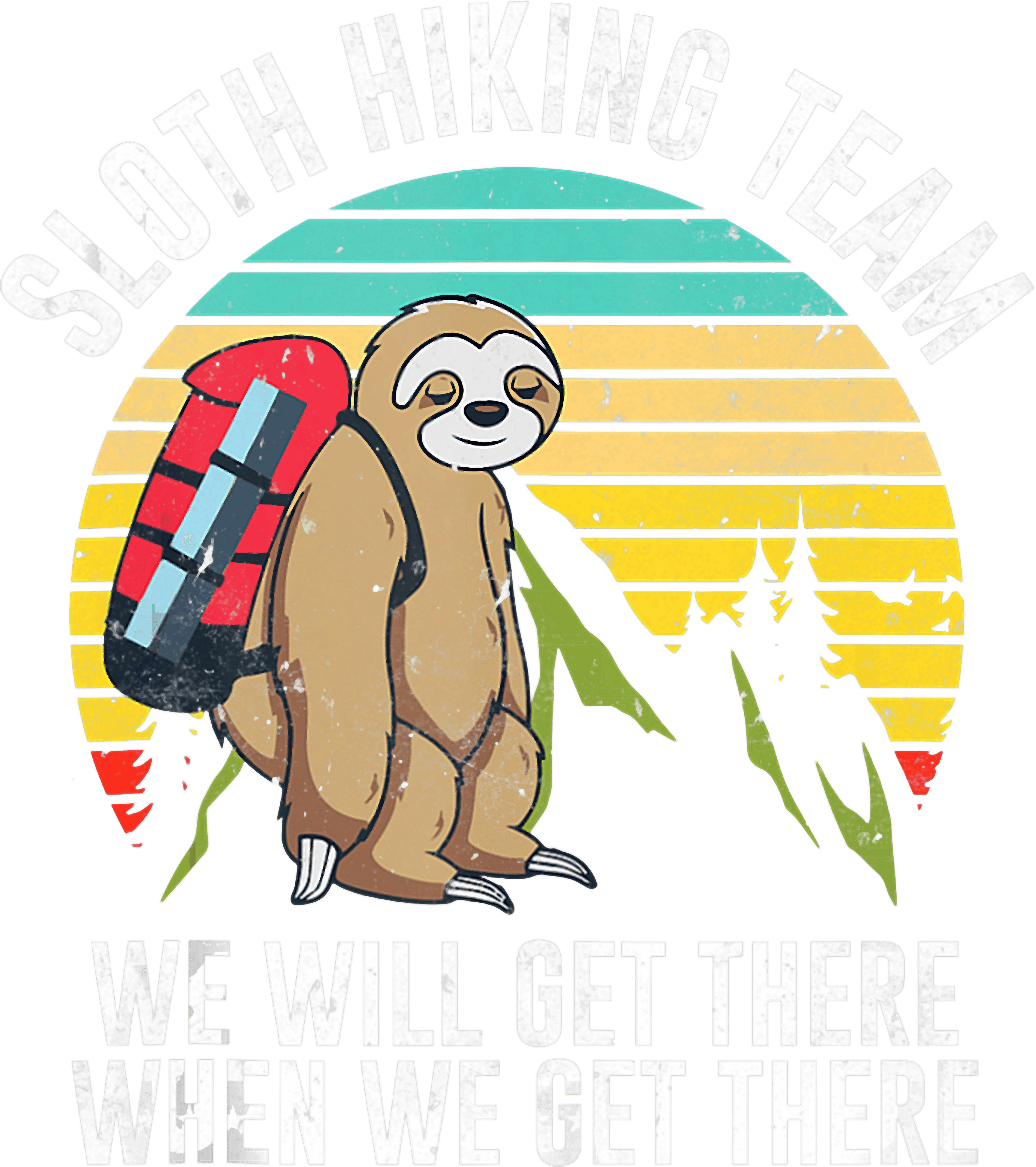 Sloth Hiking Team We Will Get There When We Get There DTF Transfer