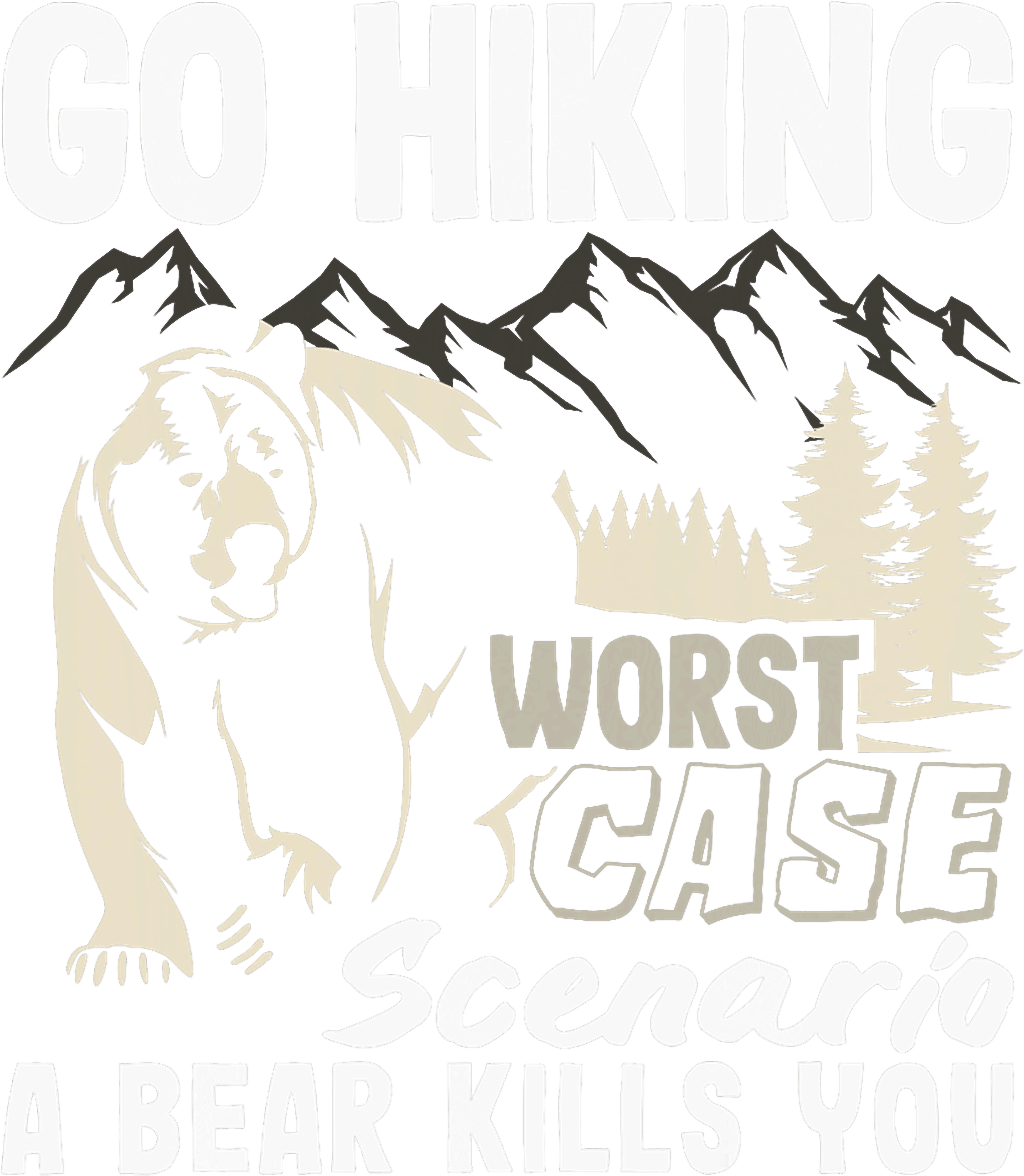 Go Hiking Worst Case Scenario A Bear Kills You DTF Transfer
