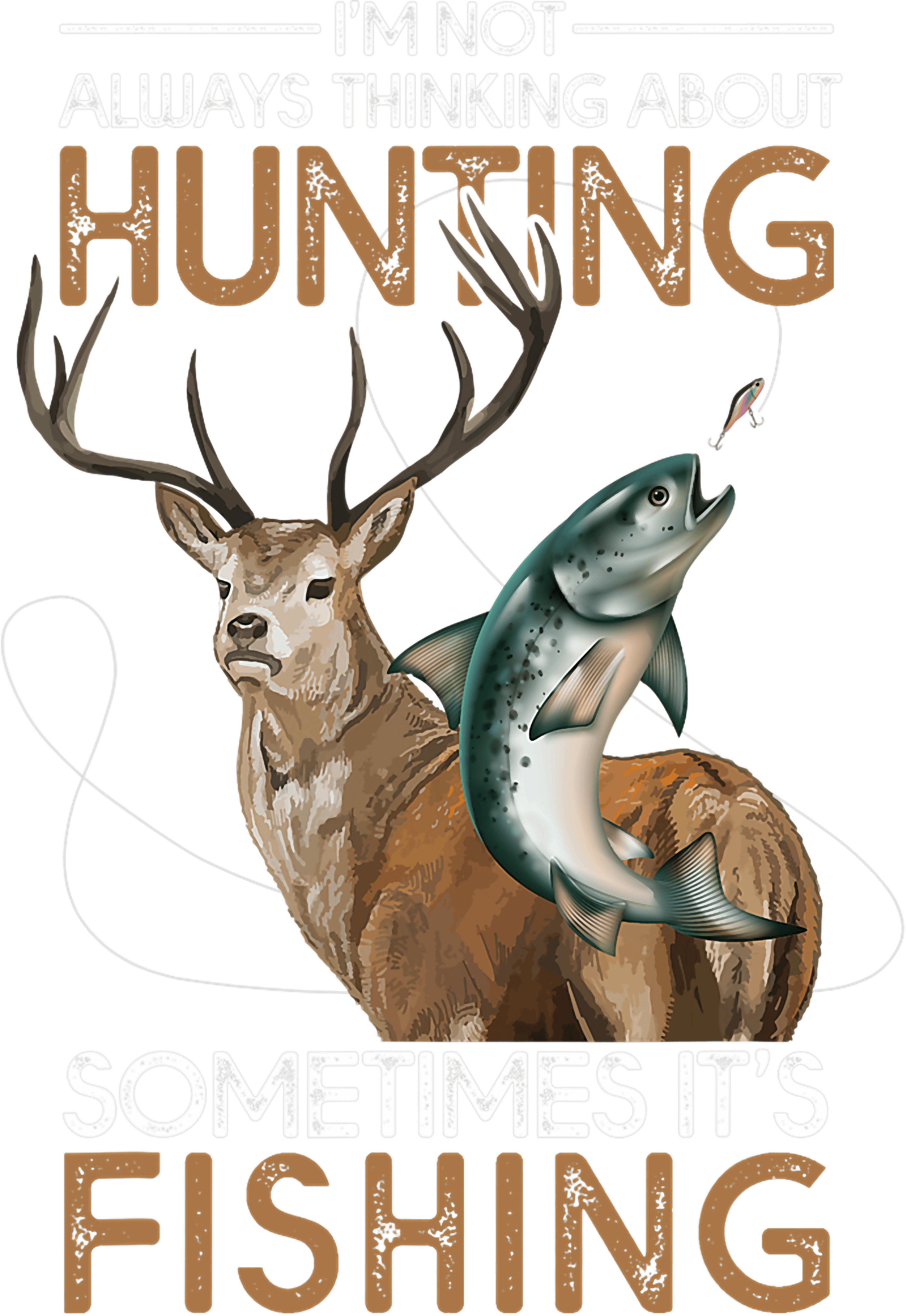 Retro Im Not Always Thinking About Hunting Sometimes Its Fishing DTF Transfer
