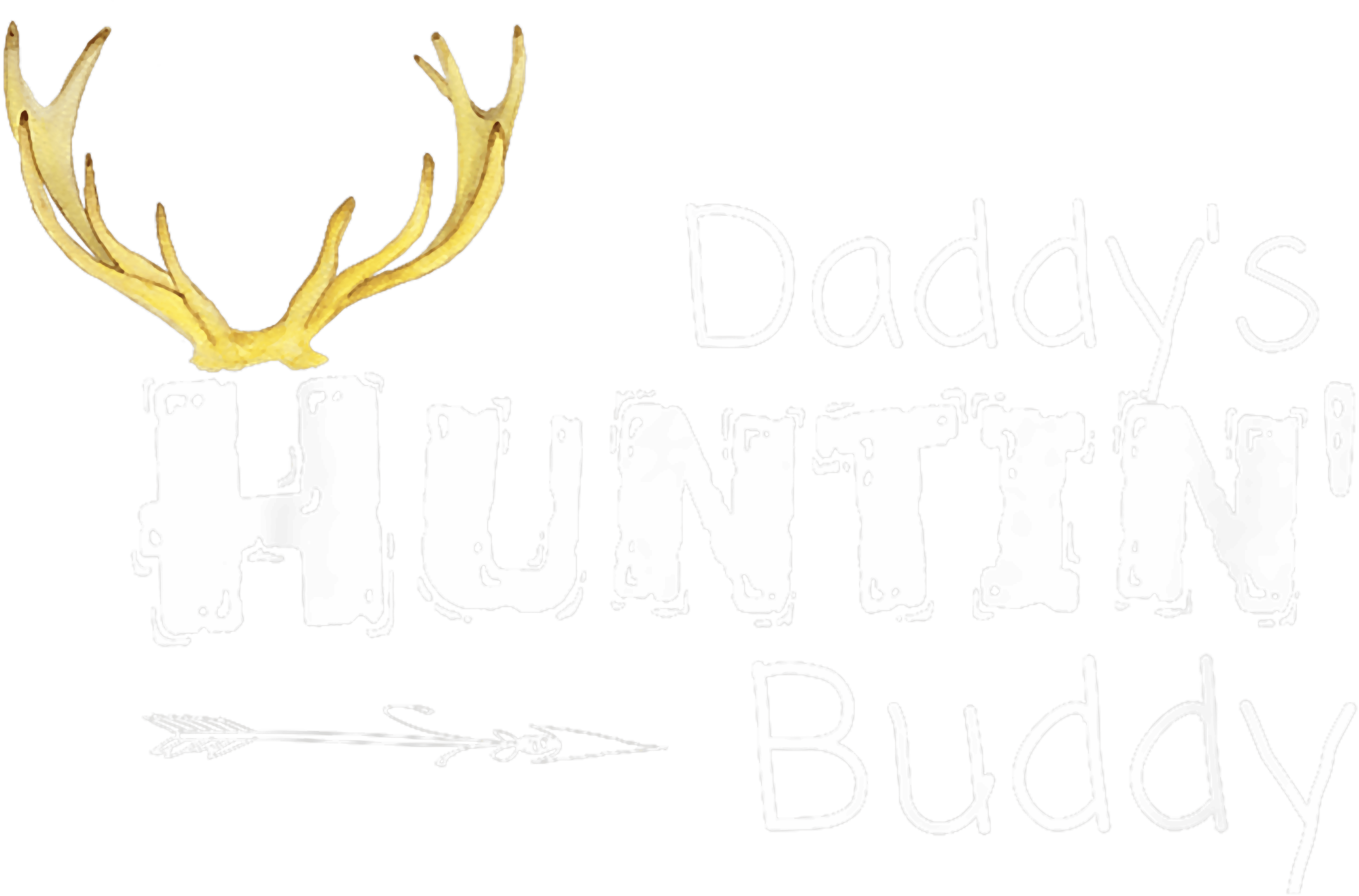 Daddys Huntin Buddy Deer Hunting DTF Transfer