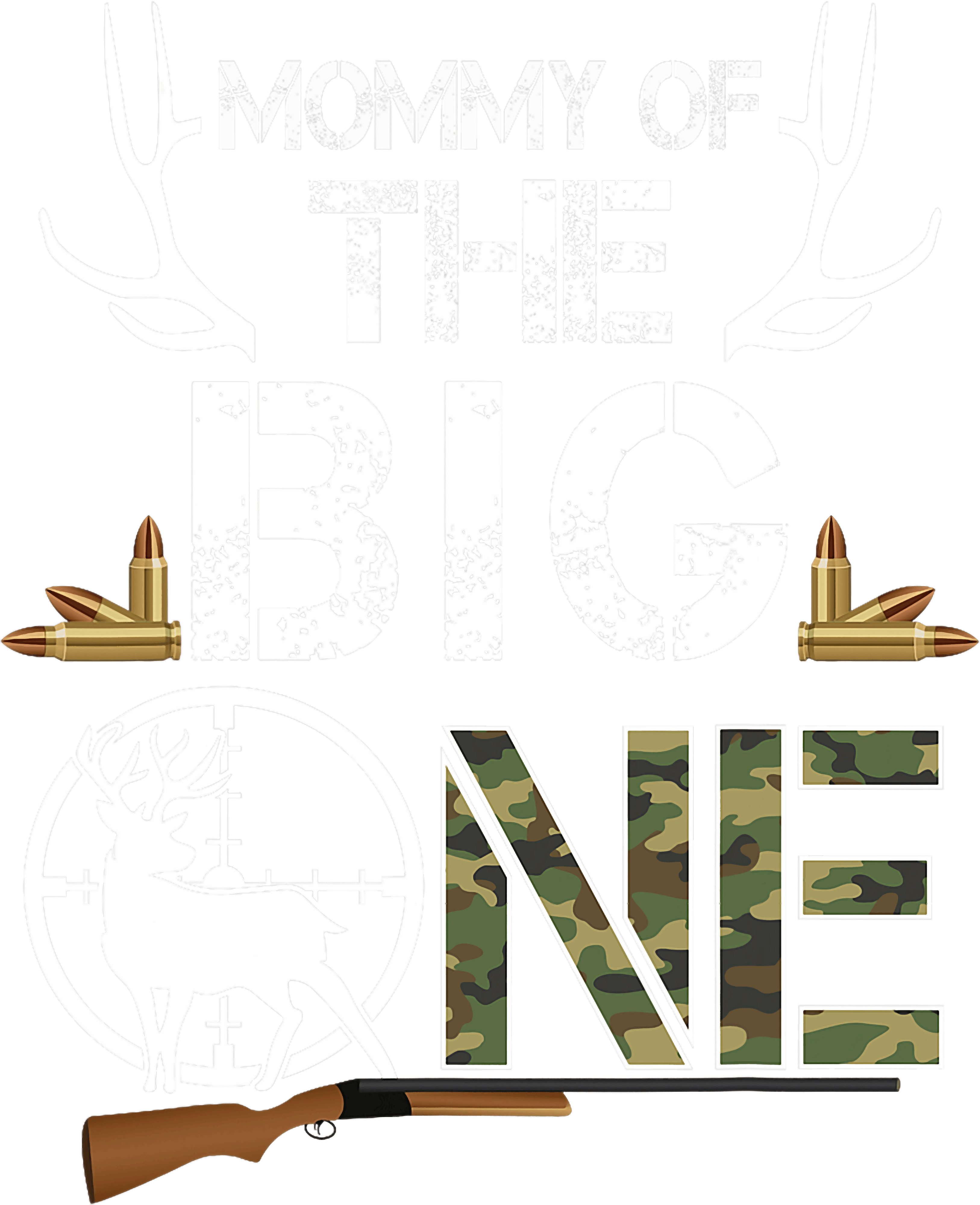 Mommy Of The Big One Deer Hunting DTF Transfer