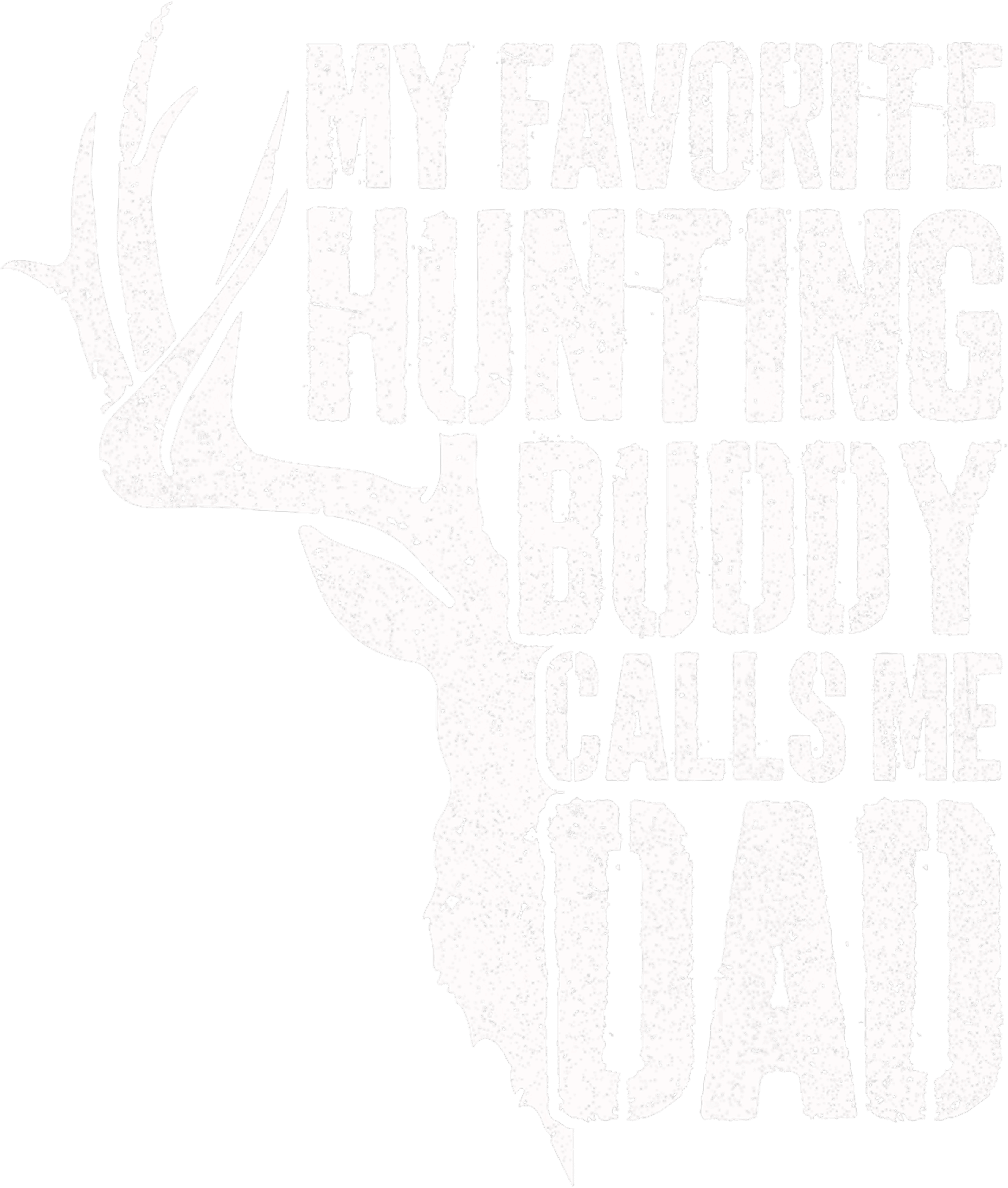 My Favorite Hunting Buddy Calls Me Dad DTF Transfer