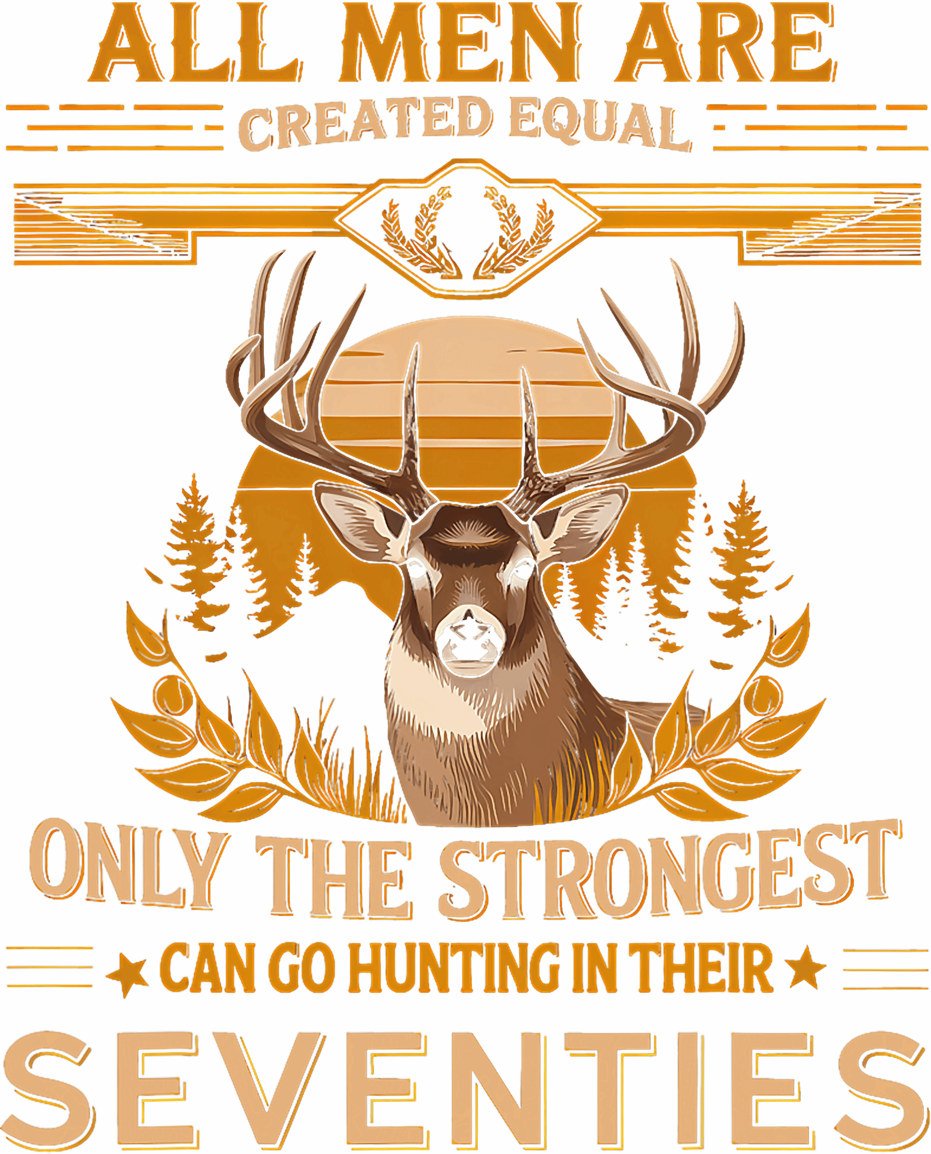 Strongest Men Go Hunting In Their Seventies Buck DTF Transfer