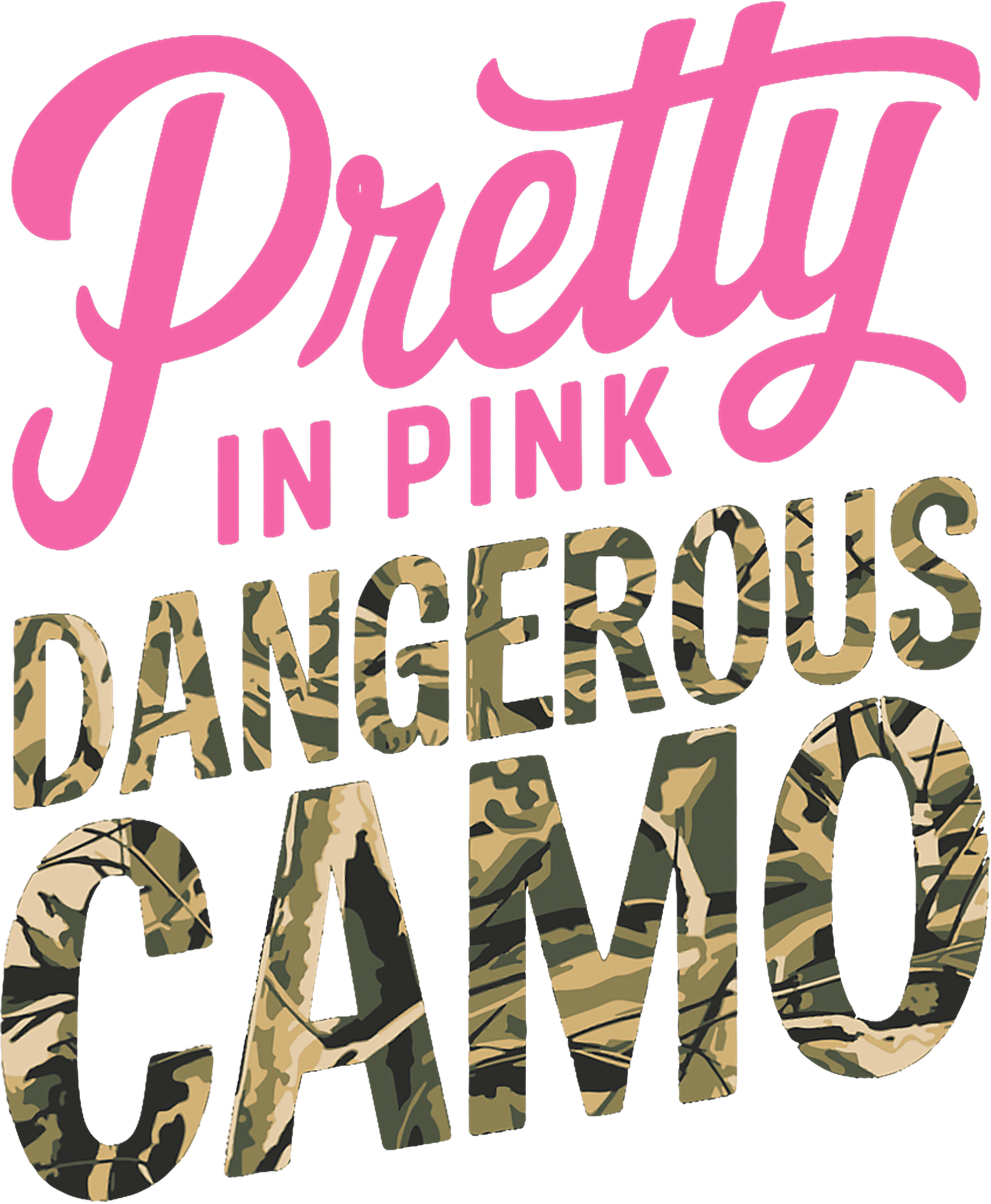 Pretty In Pink Dangerous In Camo Hunter DTF Transfer