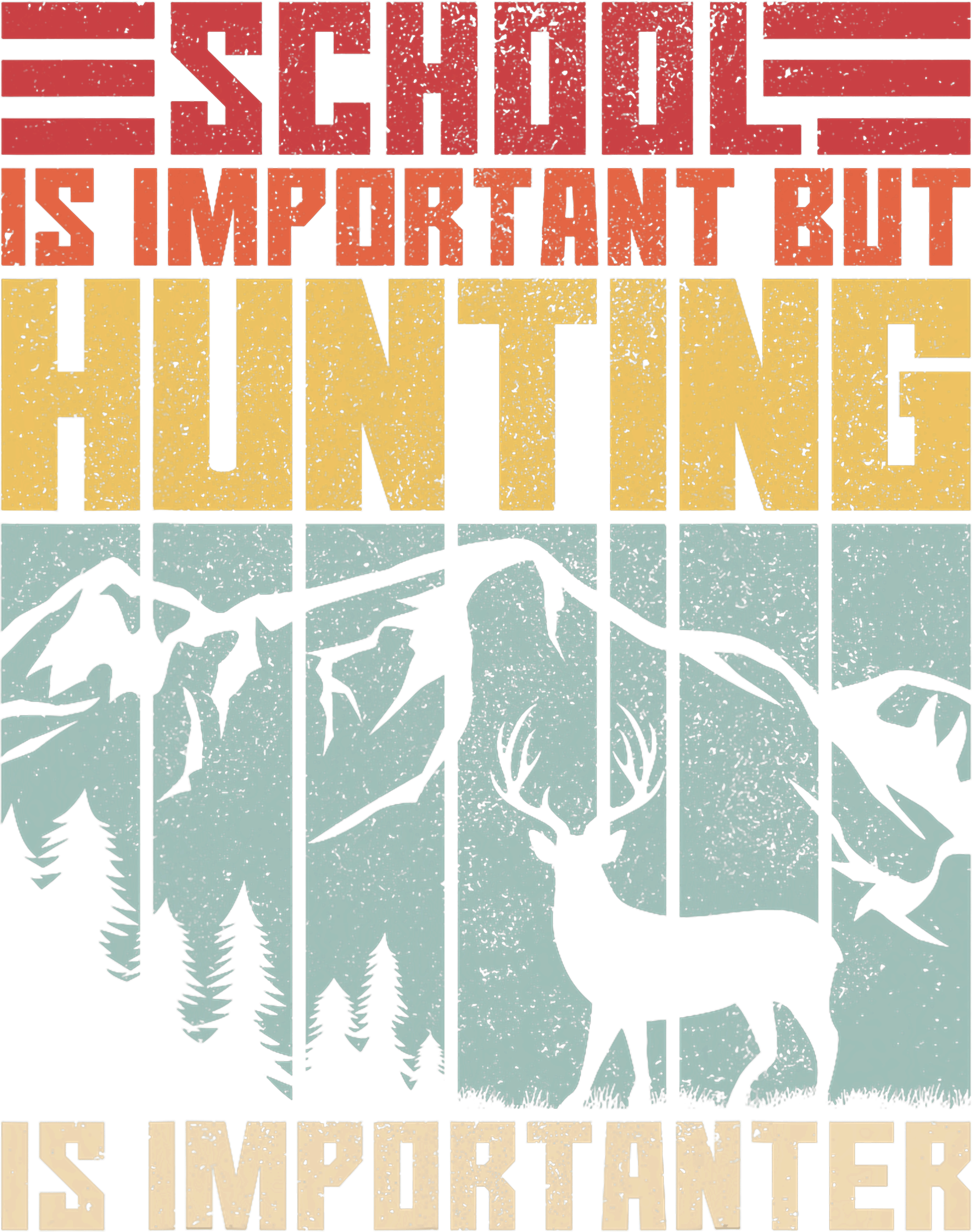 School Is Important But Hunting Is Importanter Deer DTF Transfer