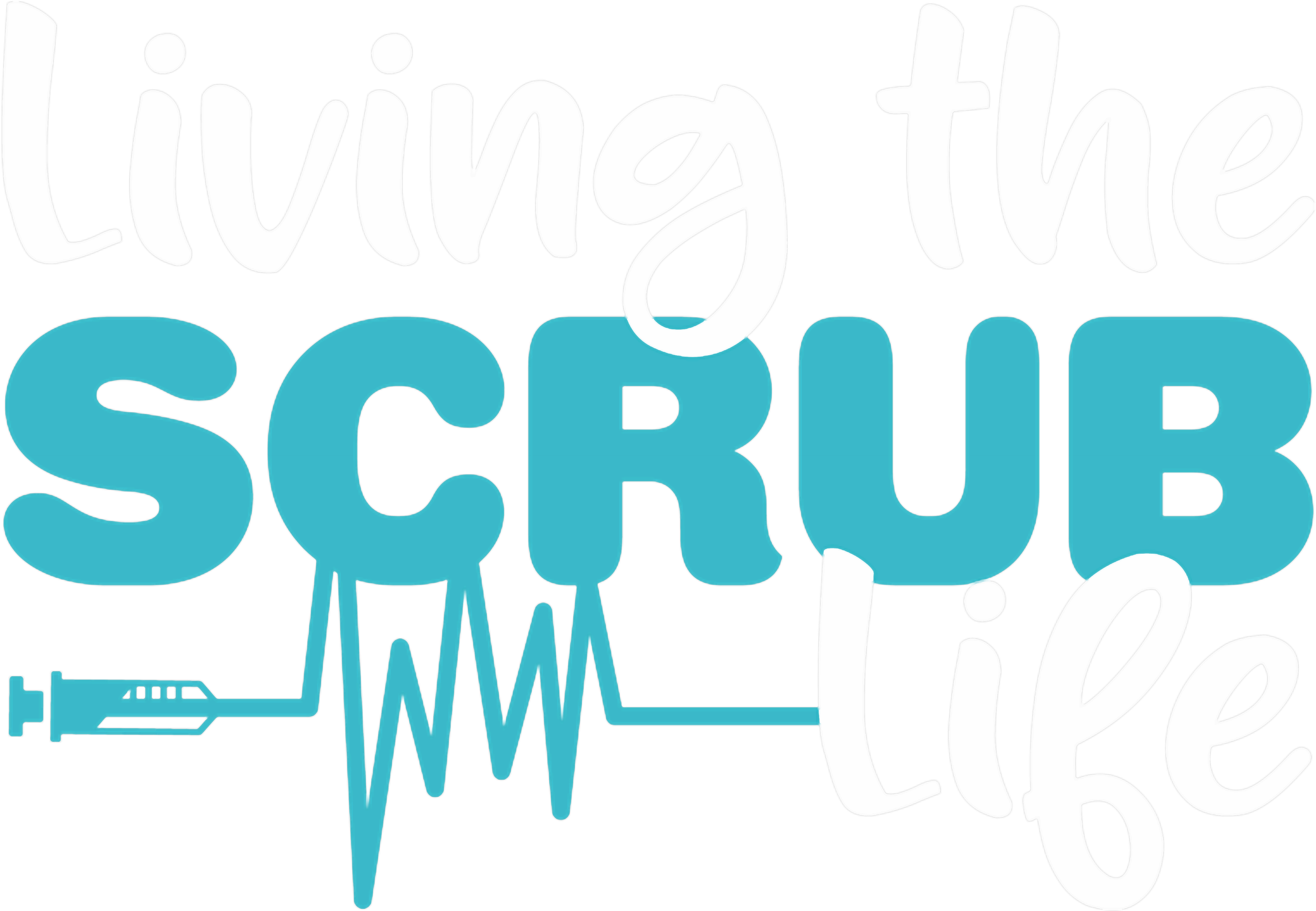Living The Scrub Life DTF Transfer