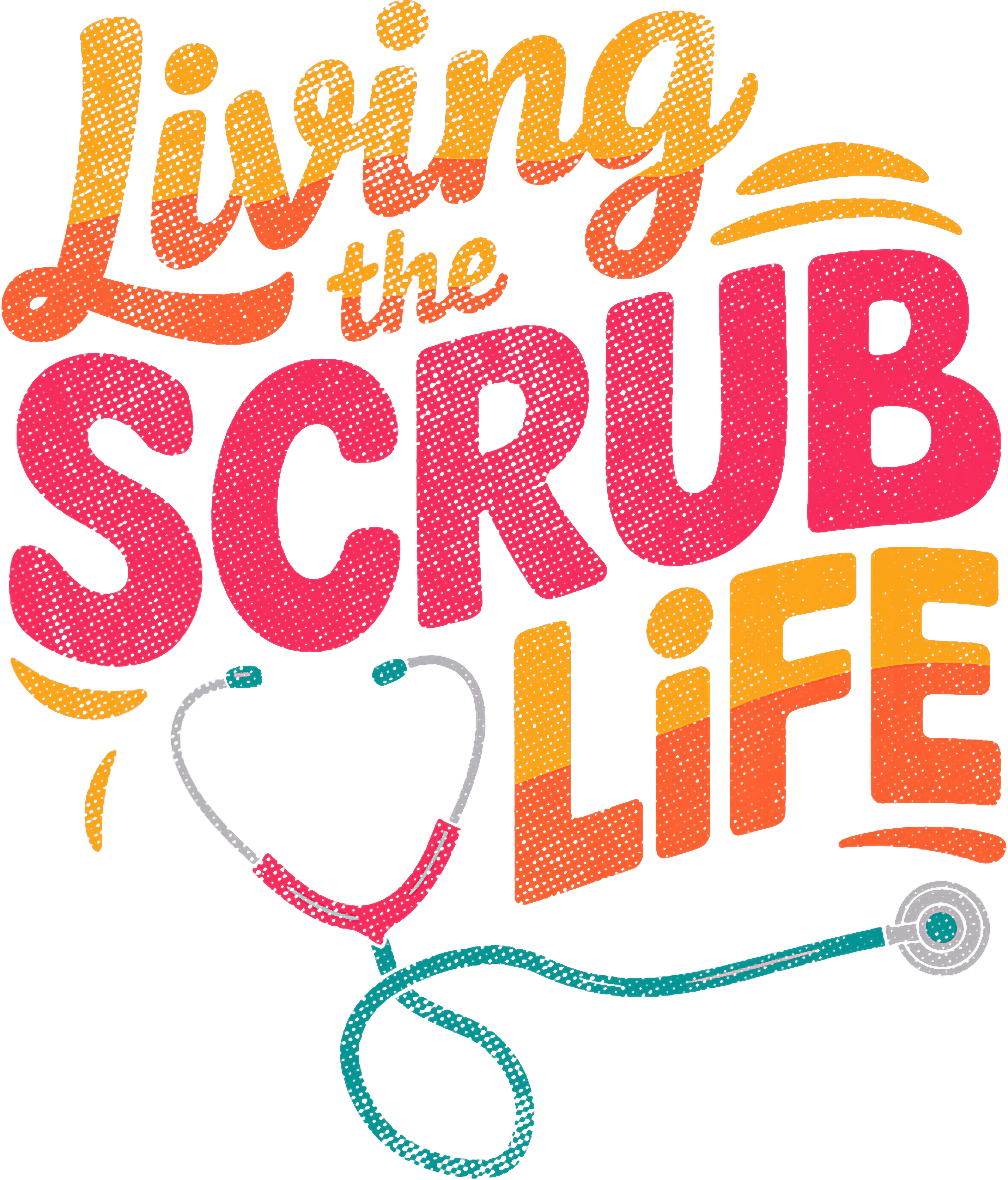 Living The Scrub Life DTF Transfer
