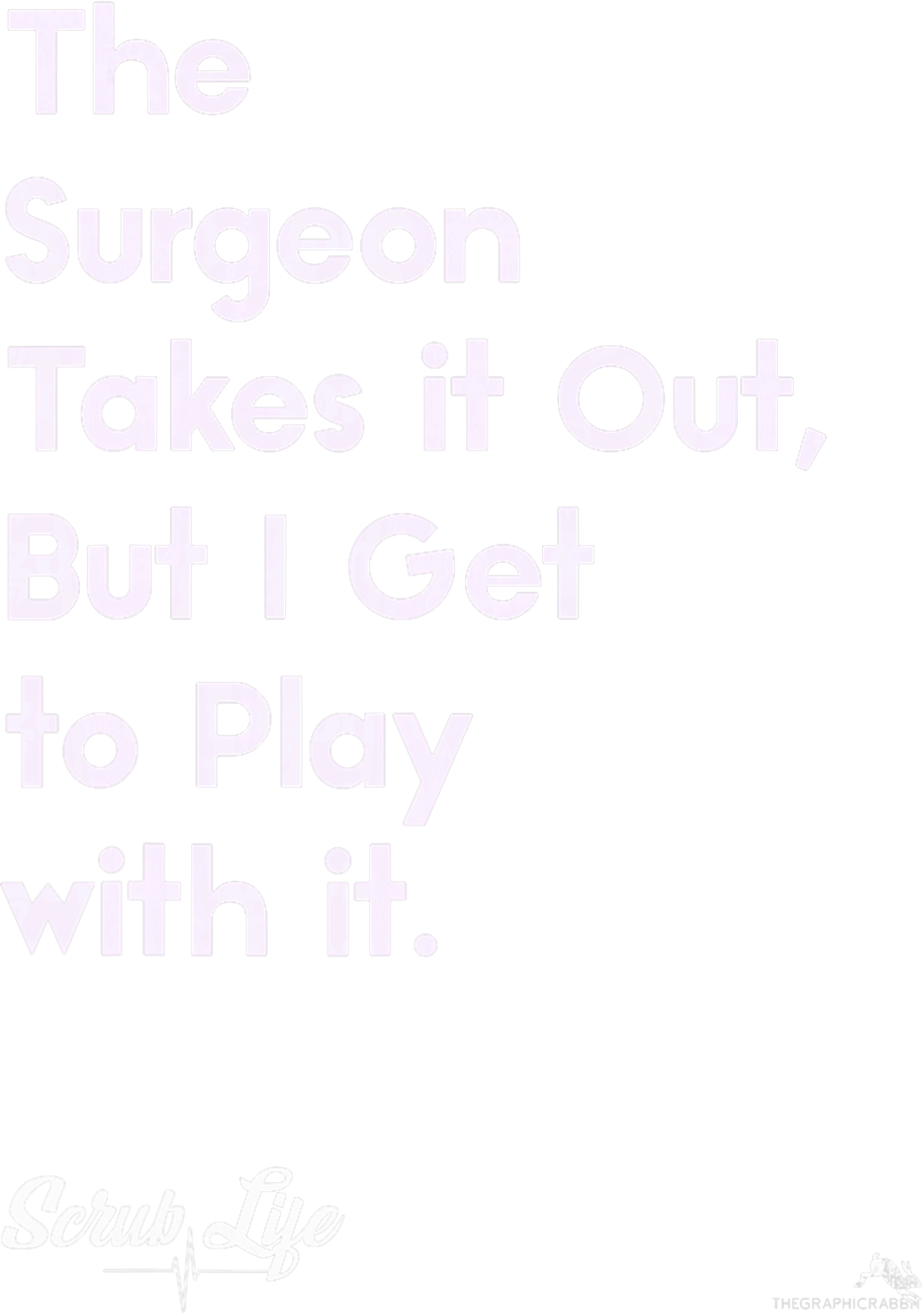 Playful Surgeon Scrub Life DTF Transfer