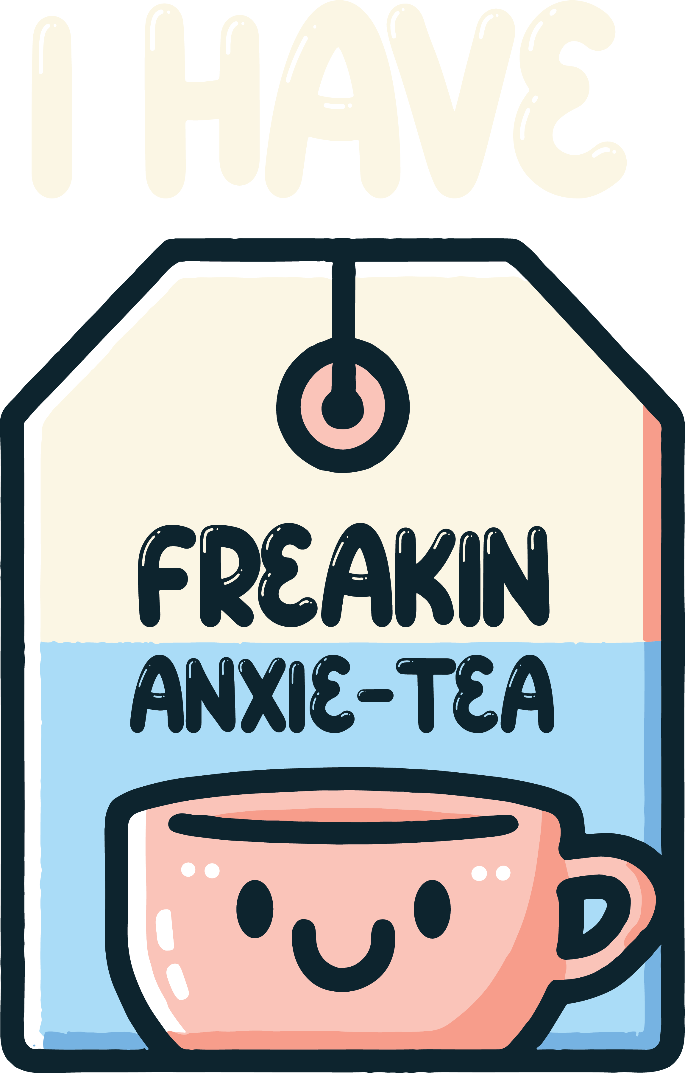 I Have Freakin Anxie Tea Funny Tea DTF Transfer