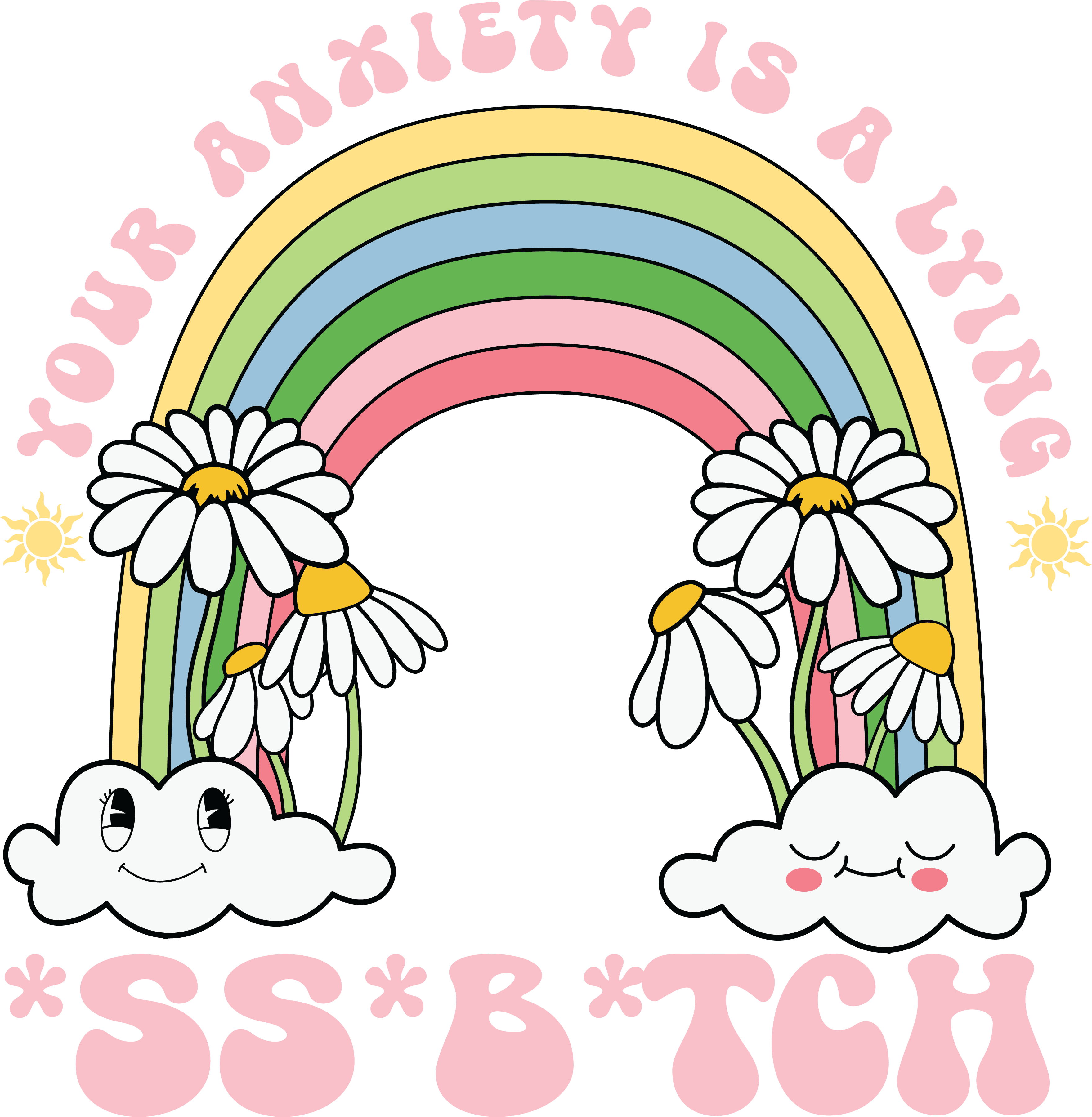 Your Anxiety Is A Lying Bitch Rainbow DTF Transfer