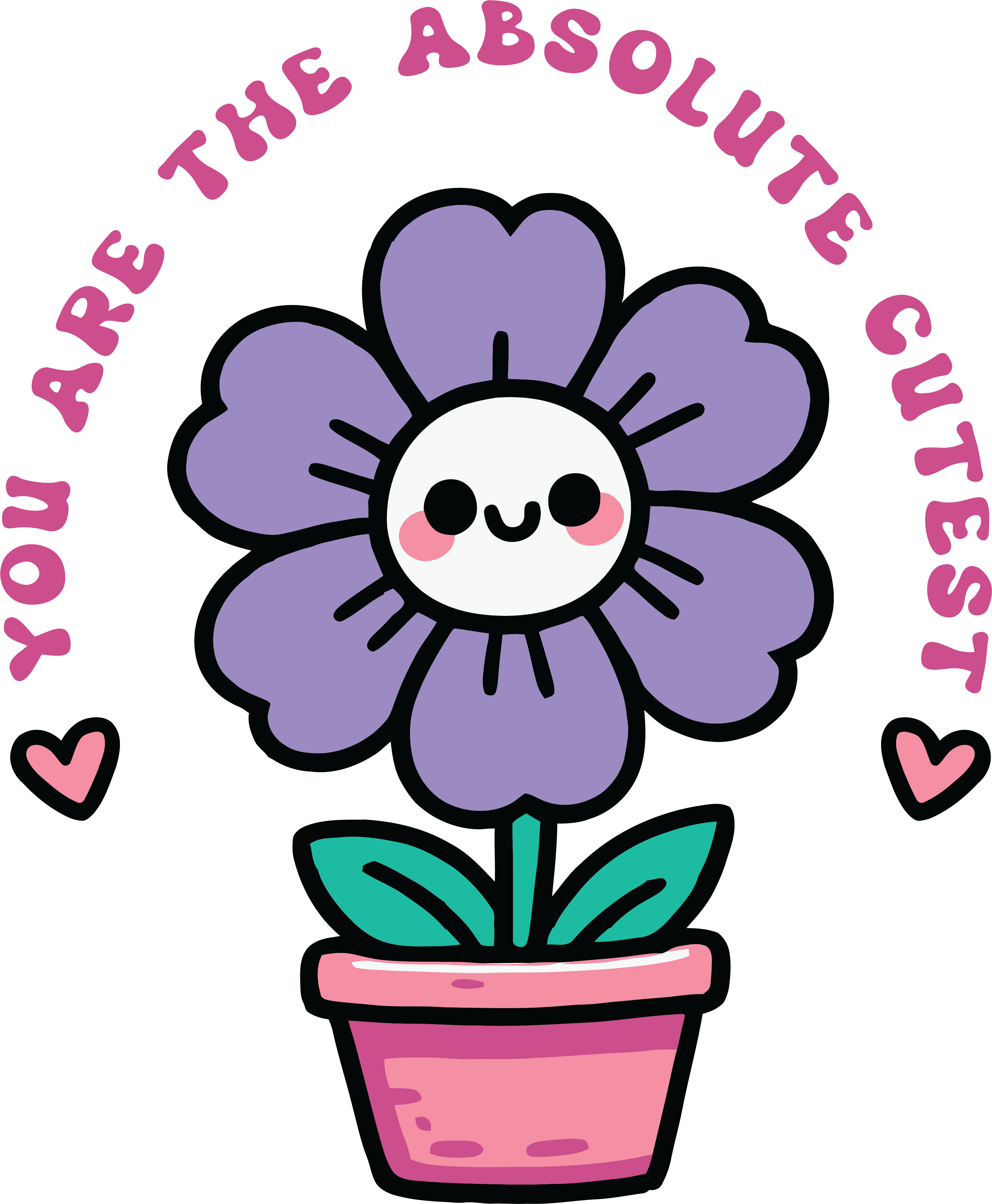 You Are The Absolute Cutest Flower DTF Transfer