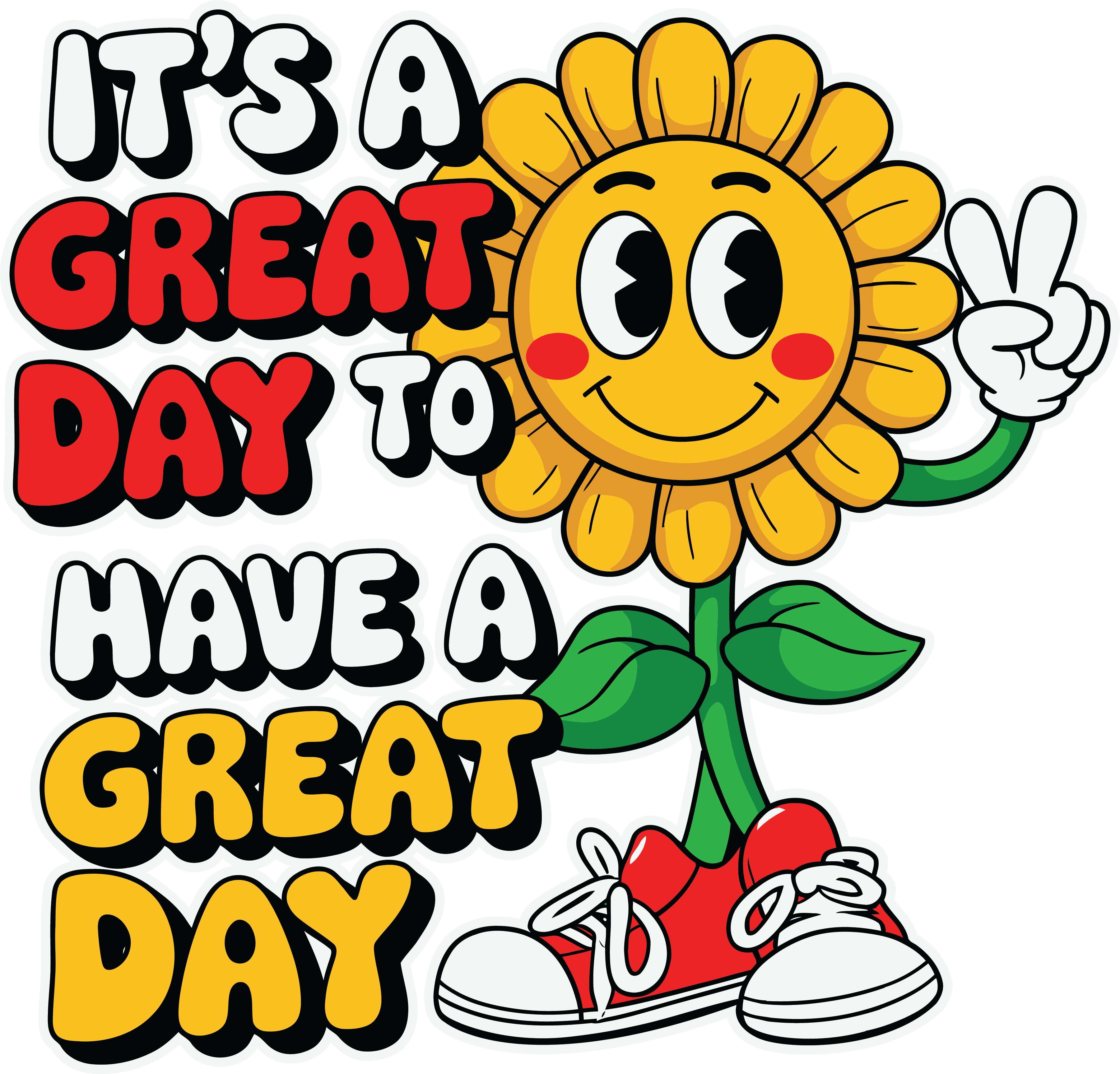 Its A Great Day To Have A Great Day DTF Transfer