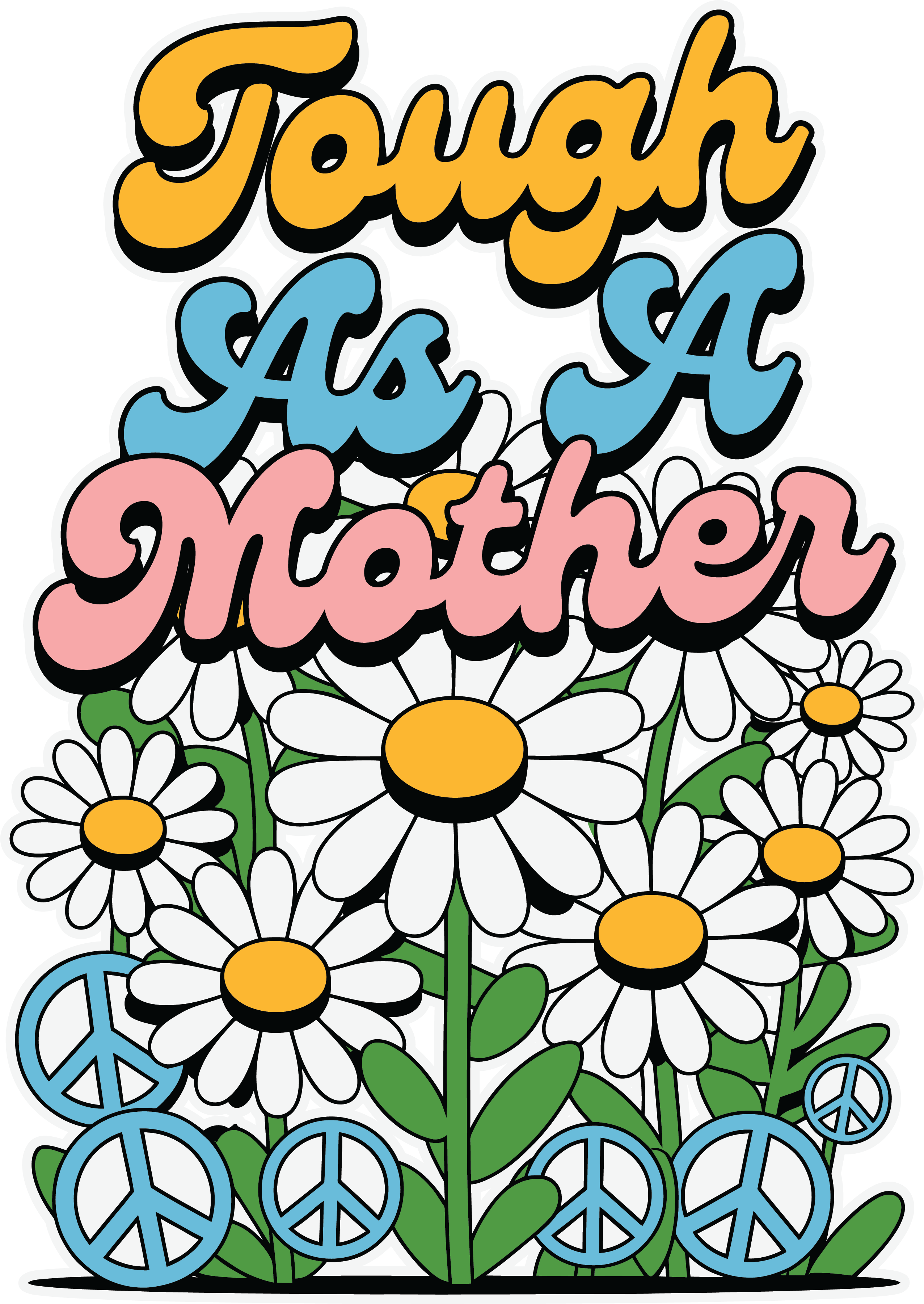 Tough As A Mother Daisy Empowerment DTF Transfer