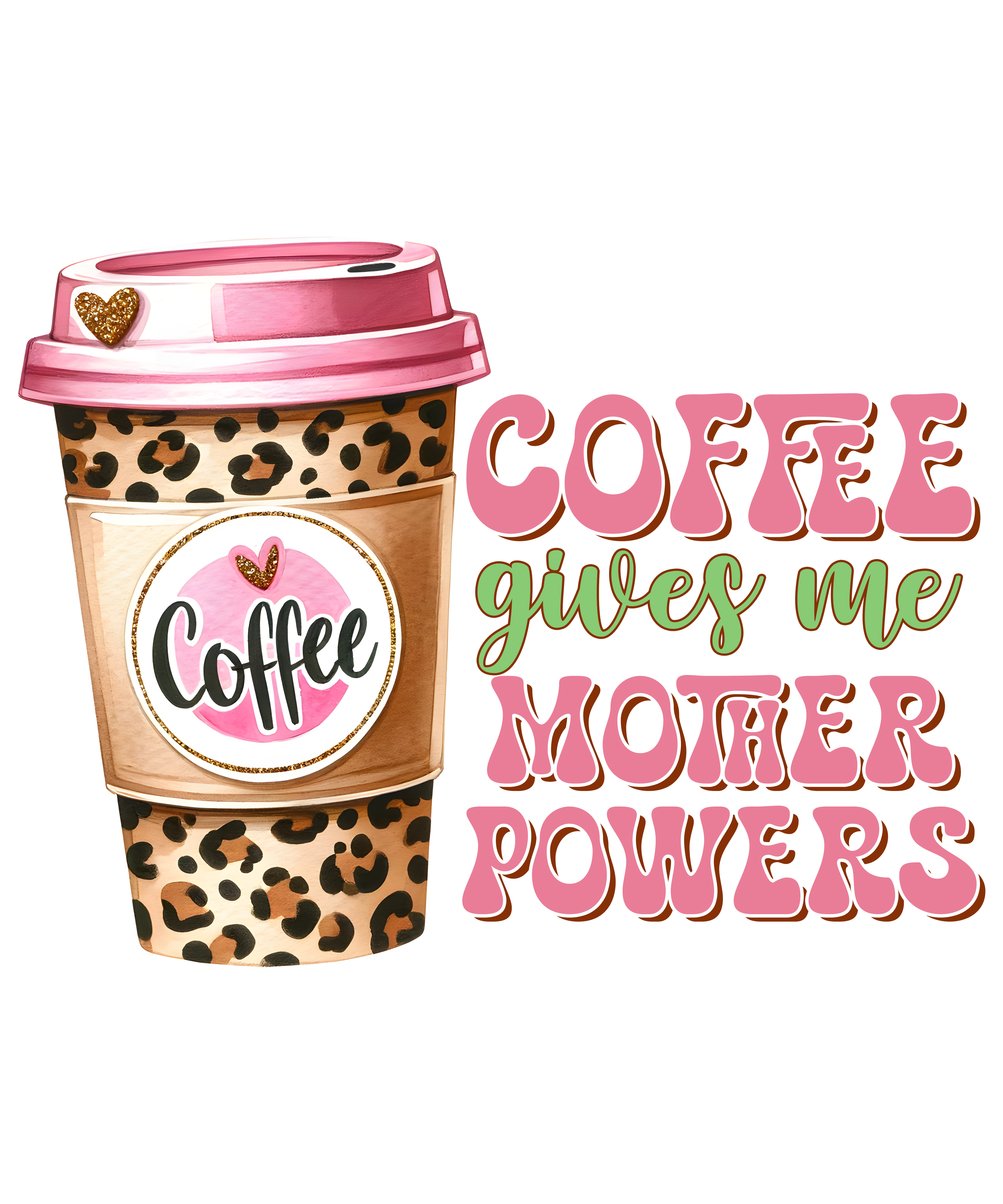 Coffee Gives Me Mother Powers DTF Transfer