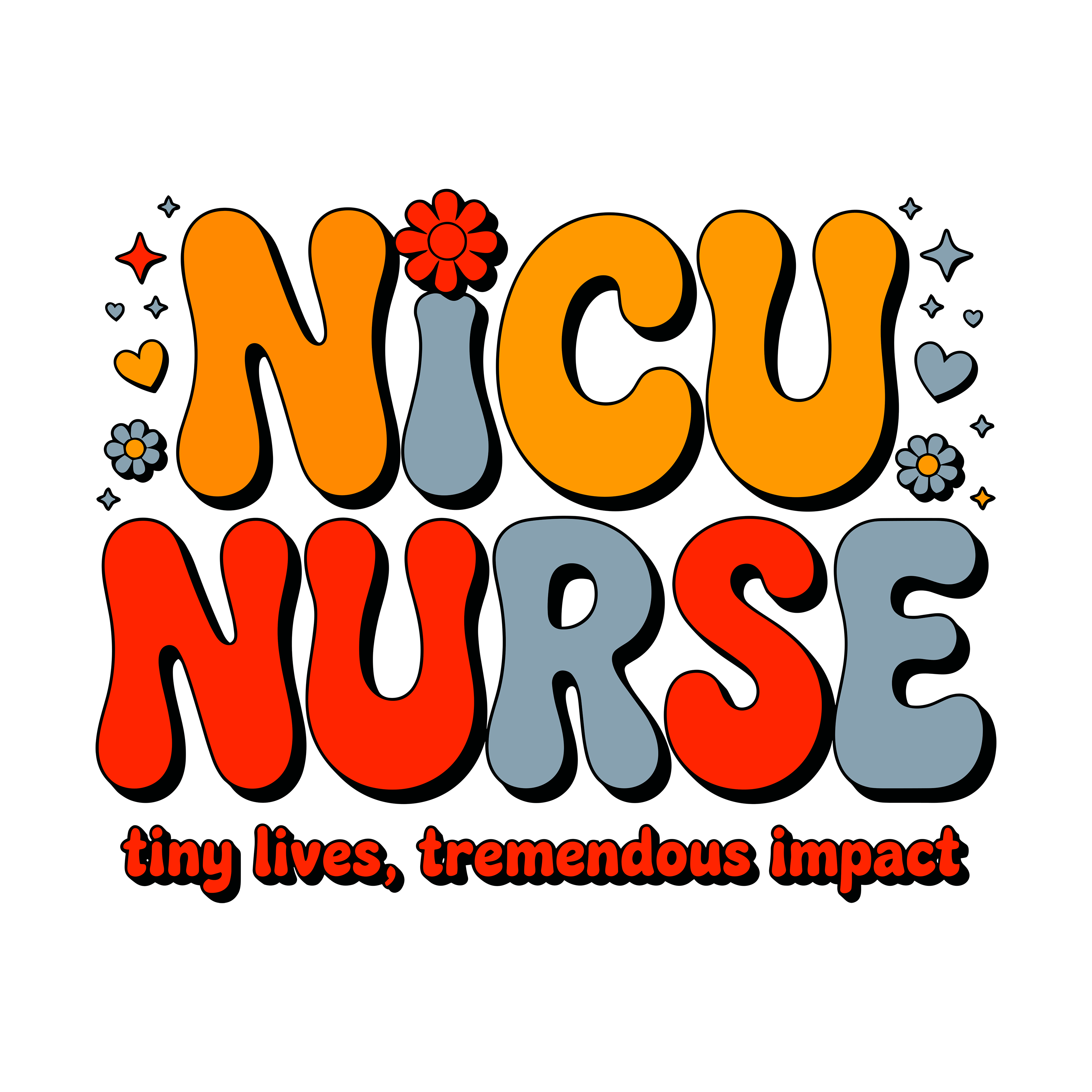 Nicu Nurse Tiny Lives Tremendous Impact DTF Transfer