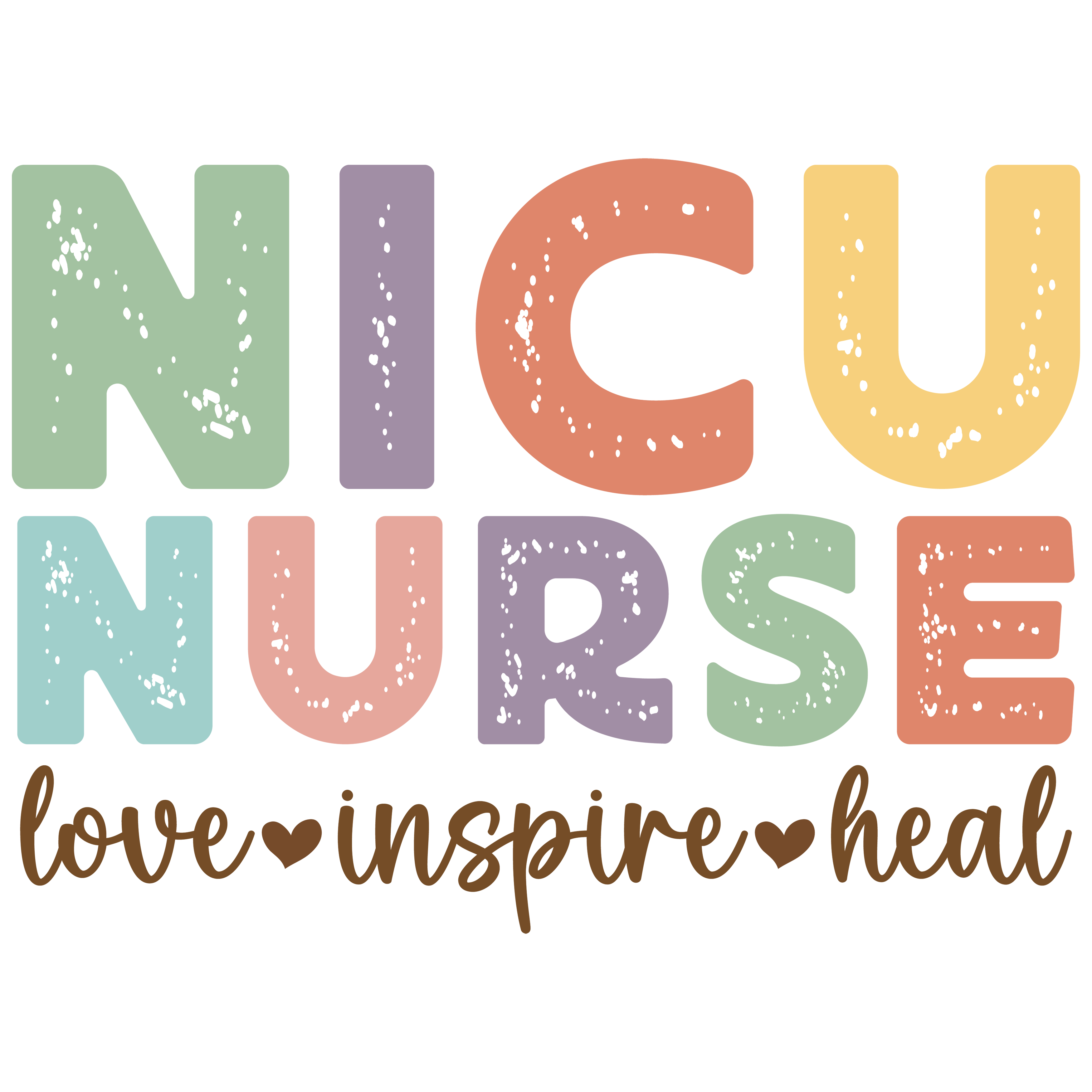 Nicu Nurse Love Inspire Heal DTF Transfer