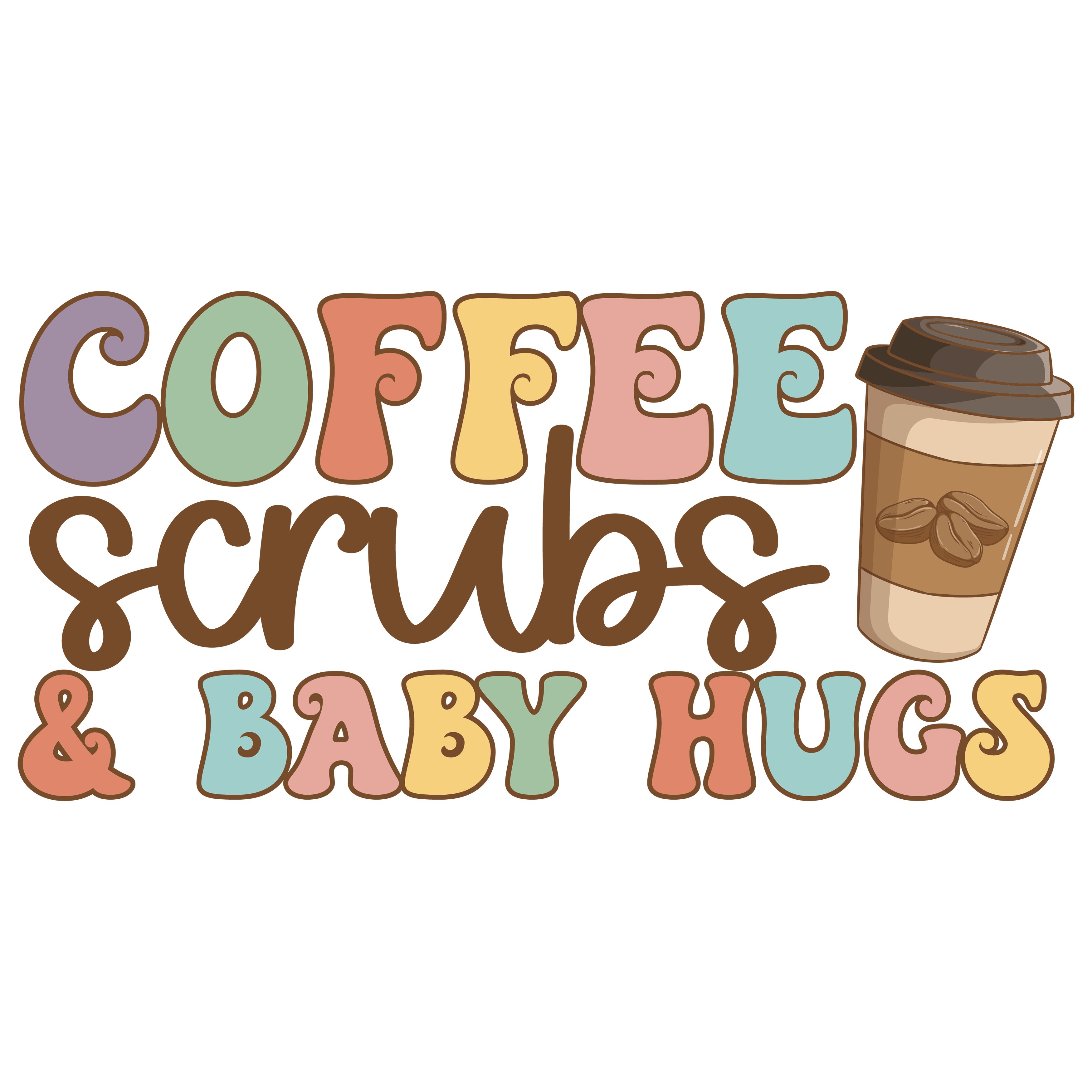 Nicu Nurse Coffee Scrubs And Baby Hugs DTF Transfer
