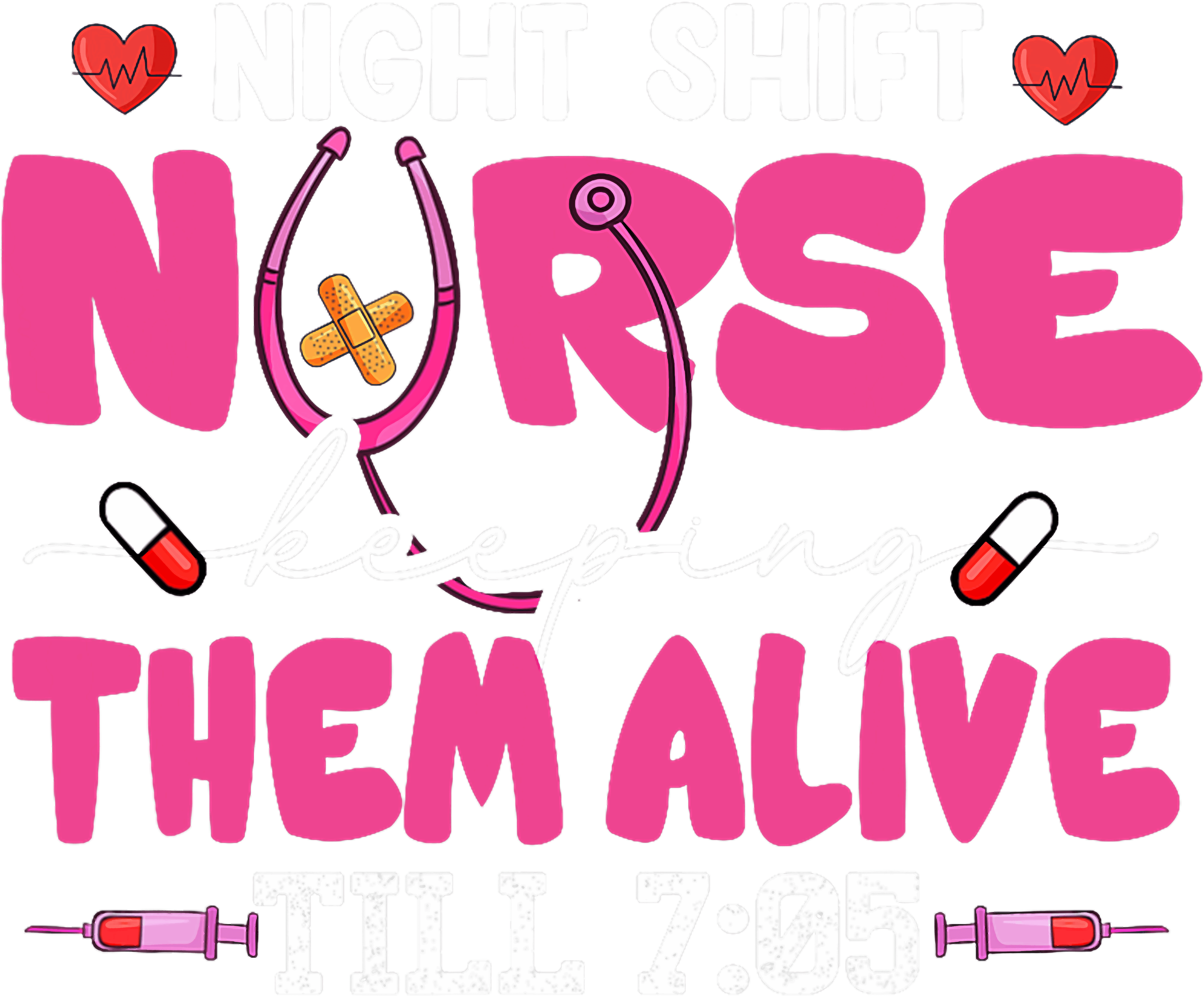 Night Shift Nurse Keeping Them Alive DTF Transfer
