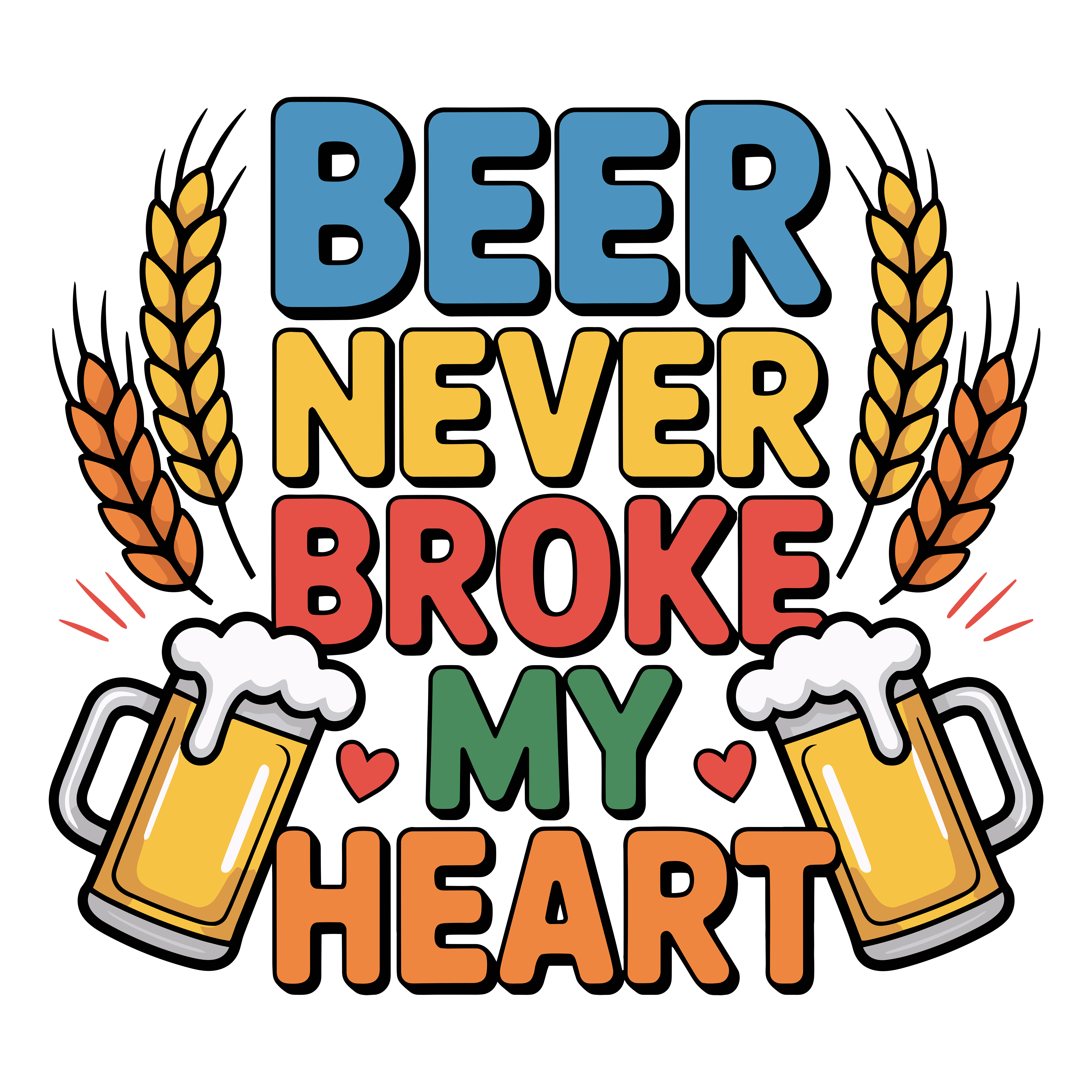 Beer Never Broke My Heart DTF Transfer