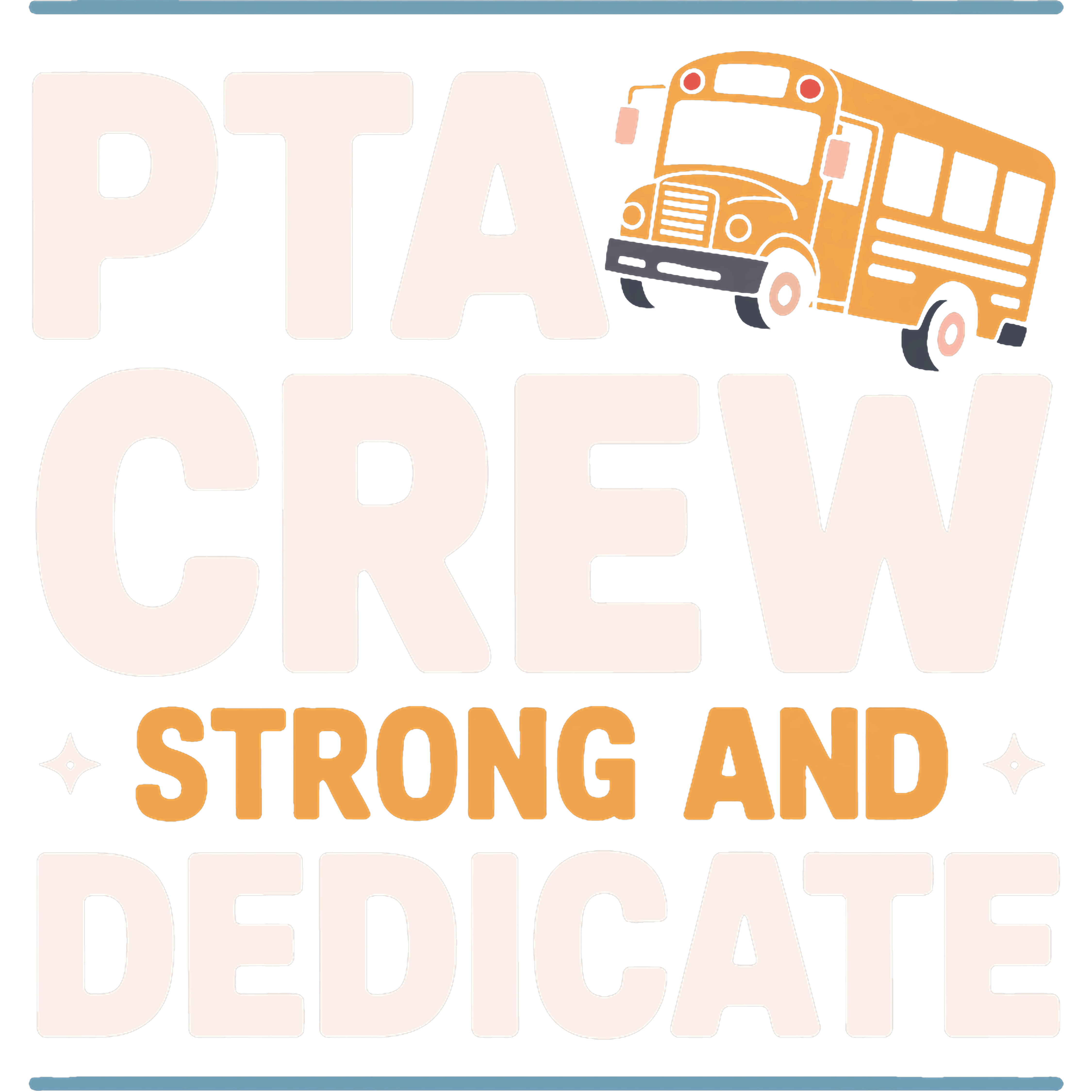 Strong And Dedicated PTA Crew DTF Transfer