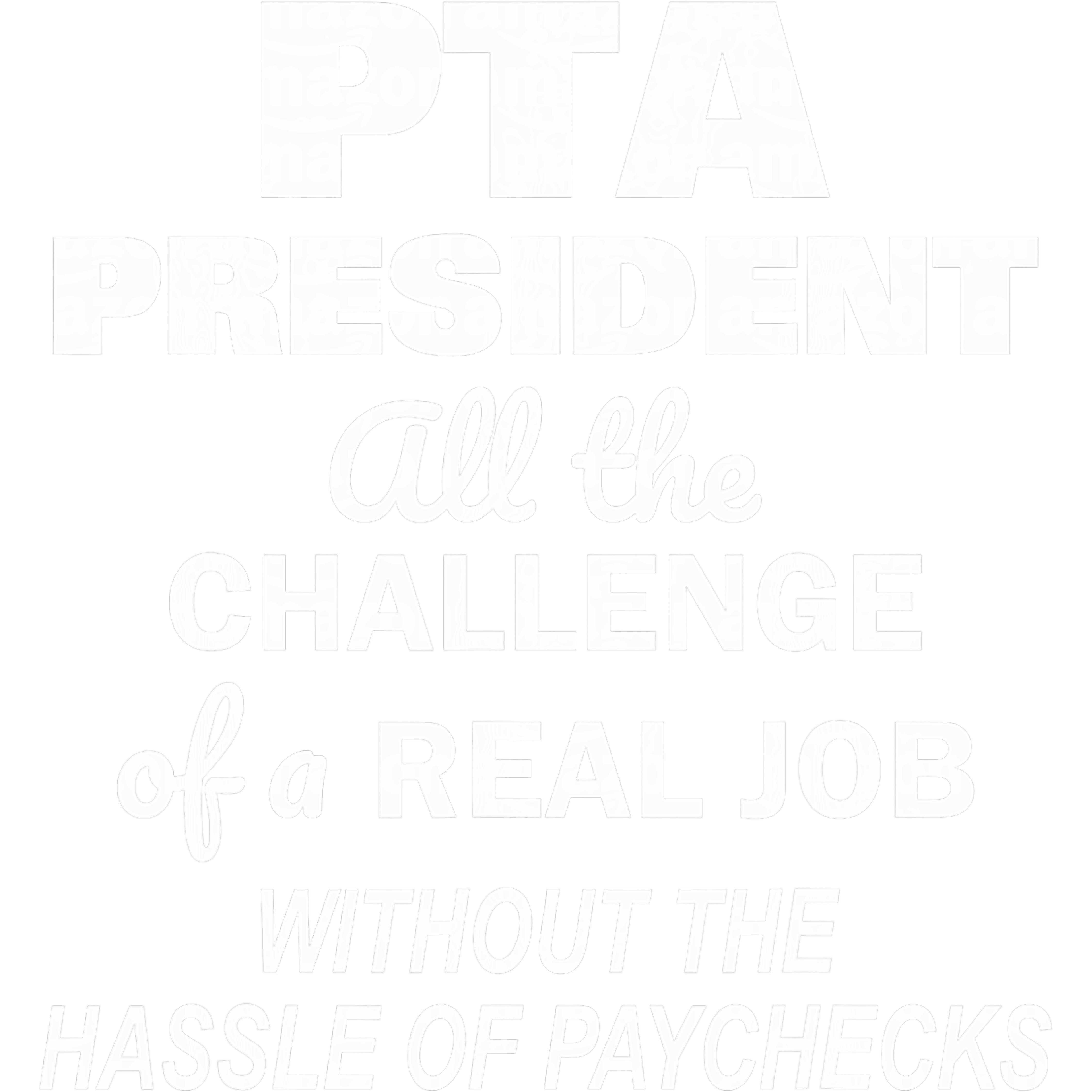 PTA President Real Job Challenge DTF Transfer