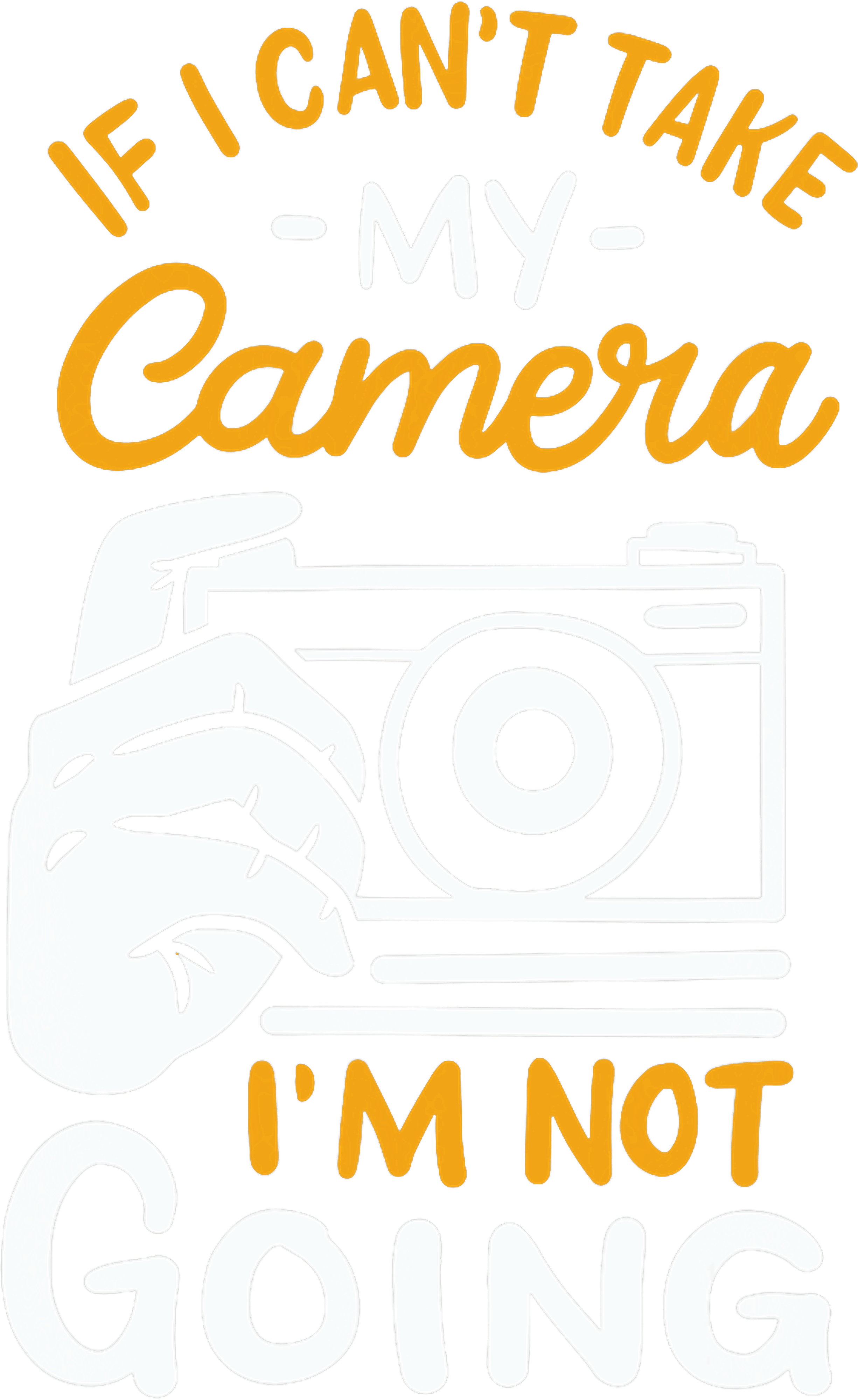 If I Cant Take My Camera Im Not Going DTF Transfer