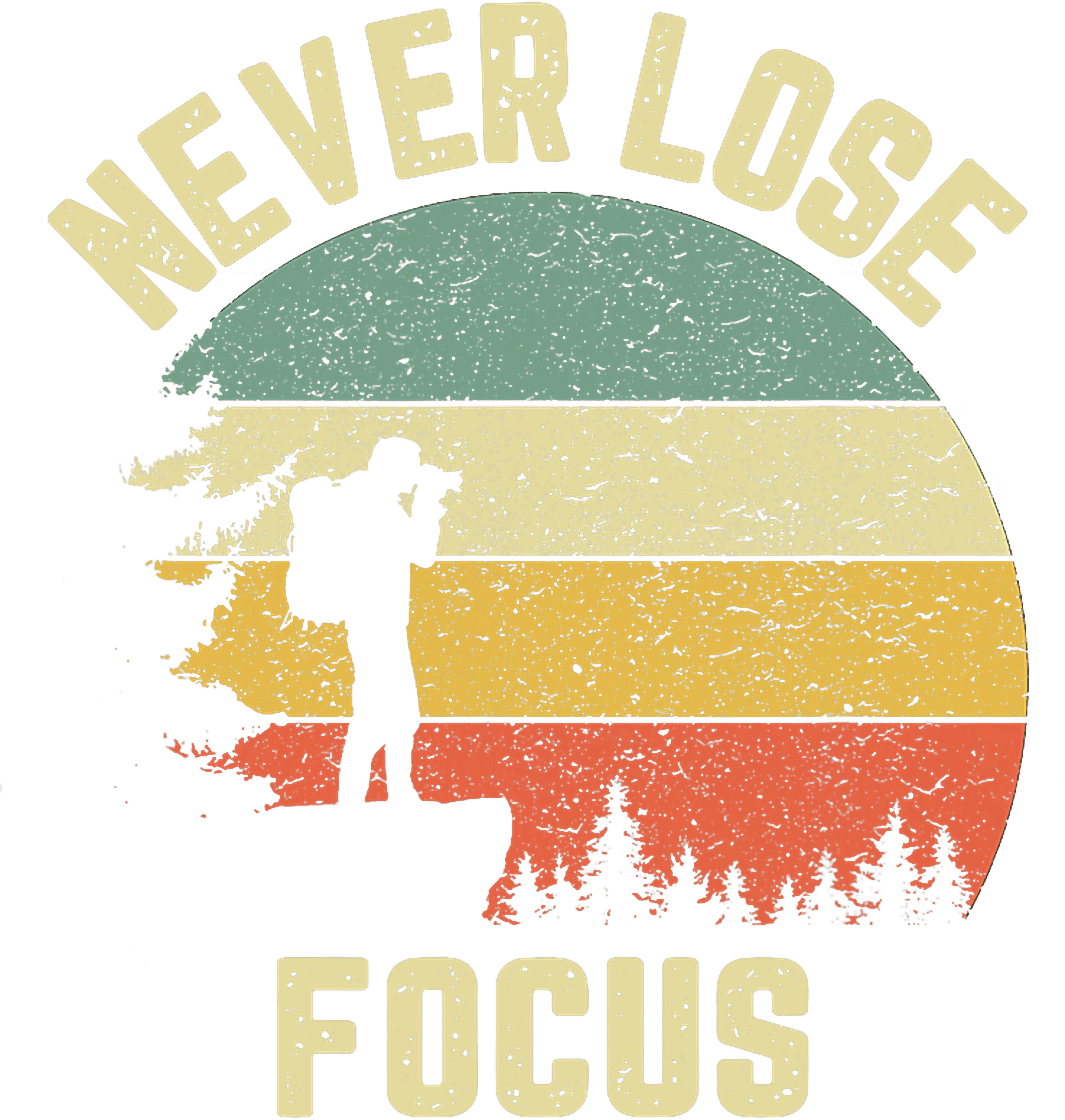 Never Lose Focus DTF Transfer