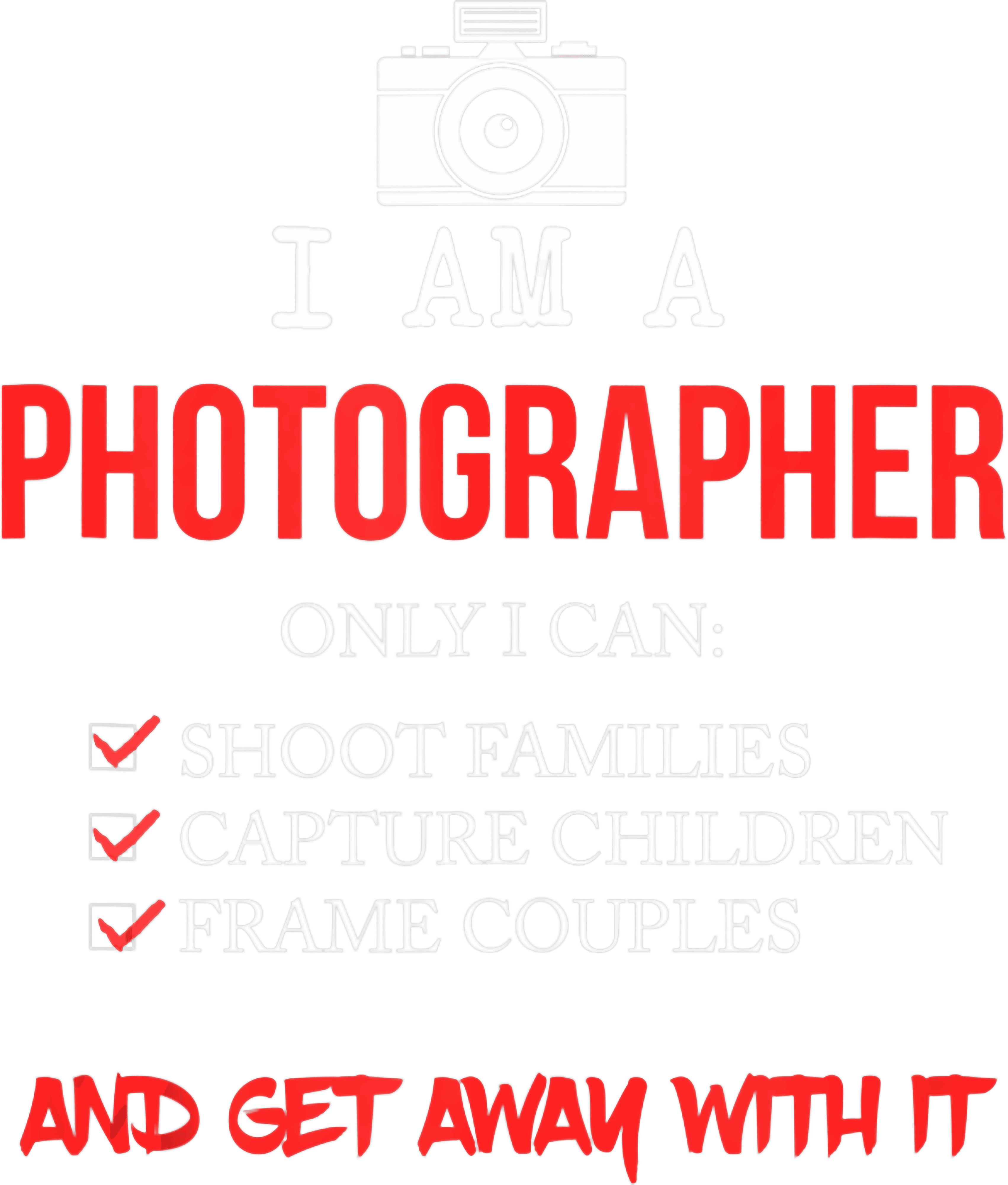 I Am A Photographer And Get Away With It DTF Transfer