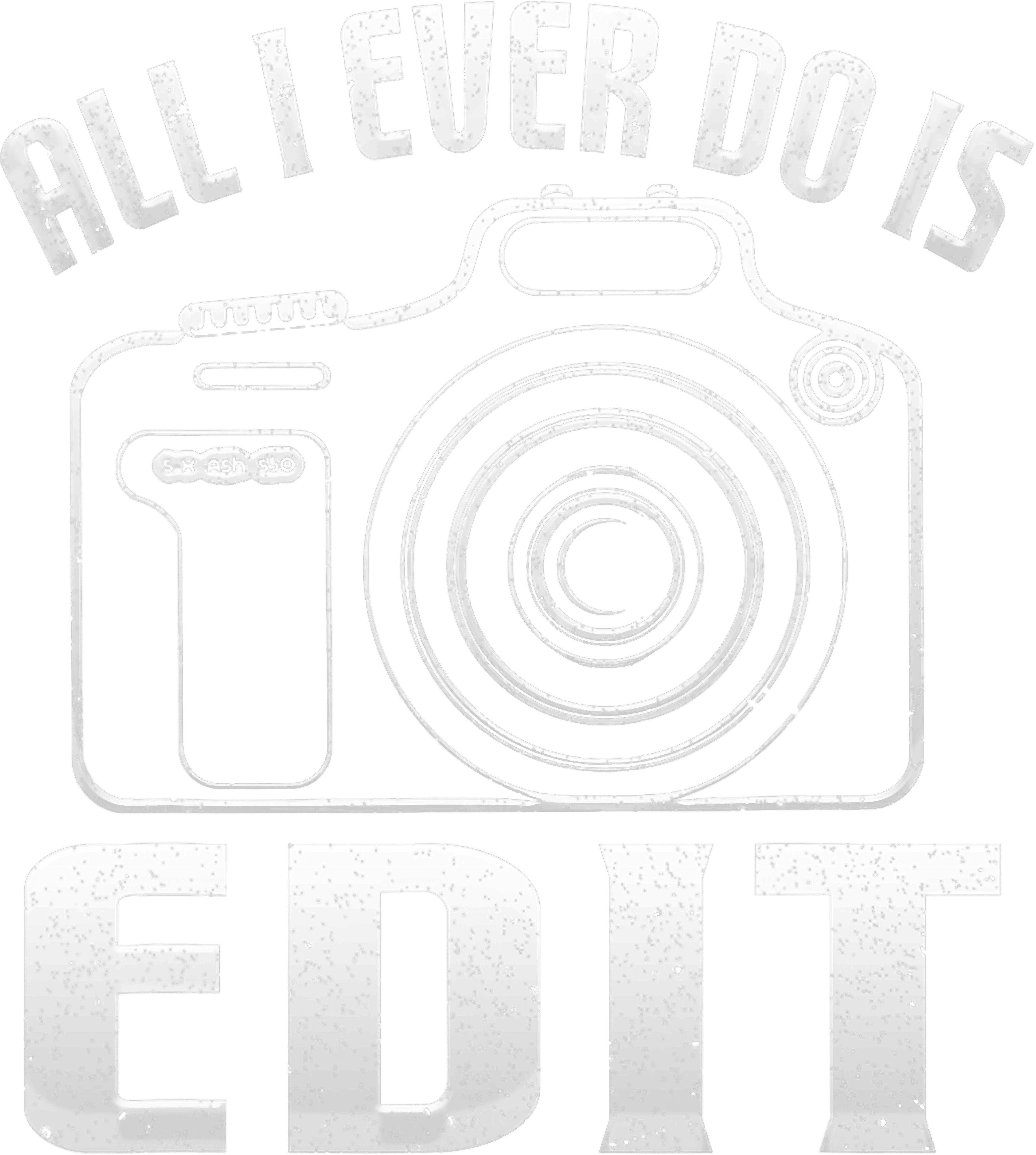 All I Ever Do Is Edit DTF Transfer