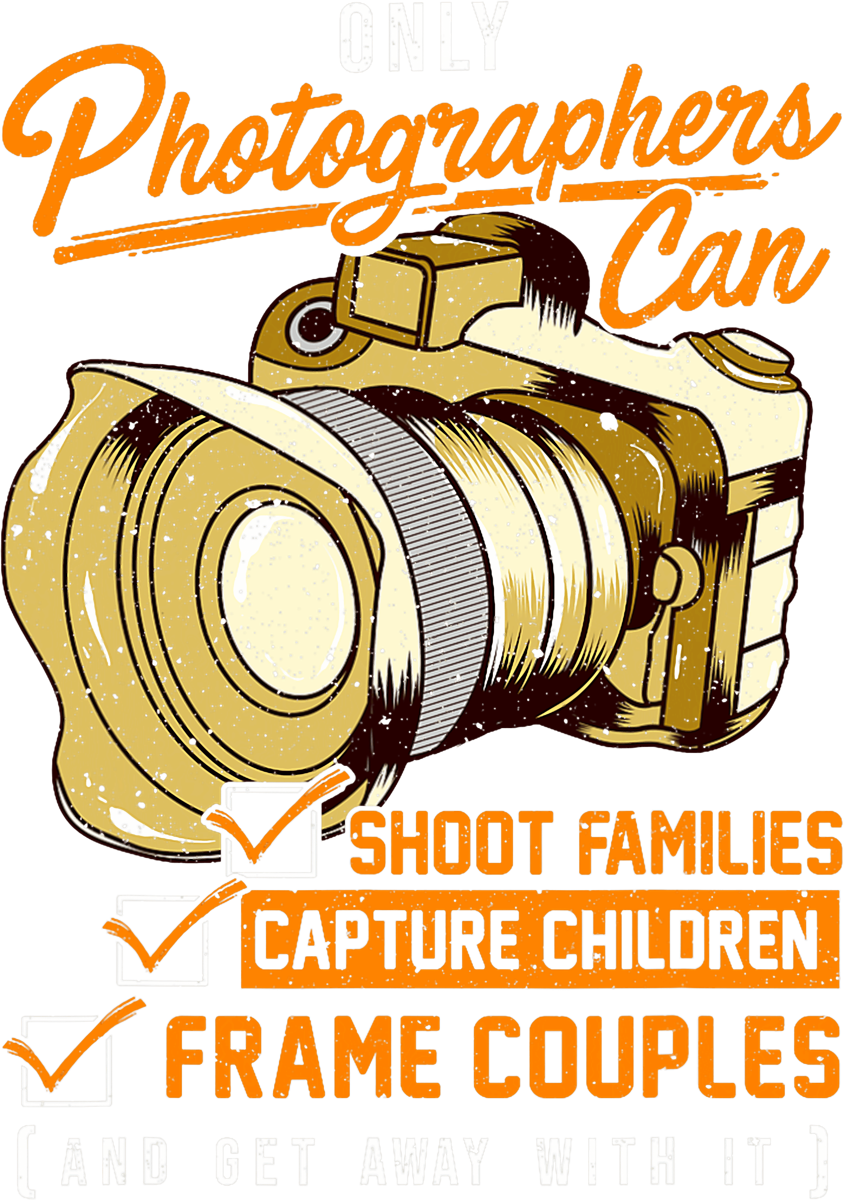 Only Photographers Can Shoot And Get Away With It DTF Transfer