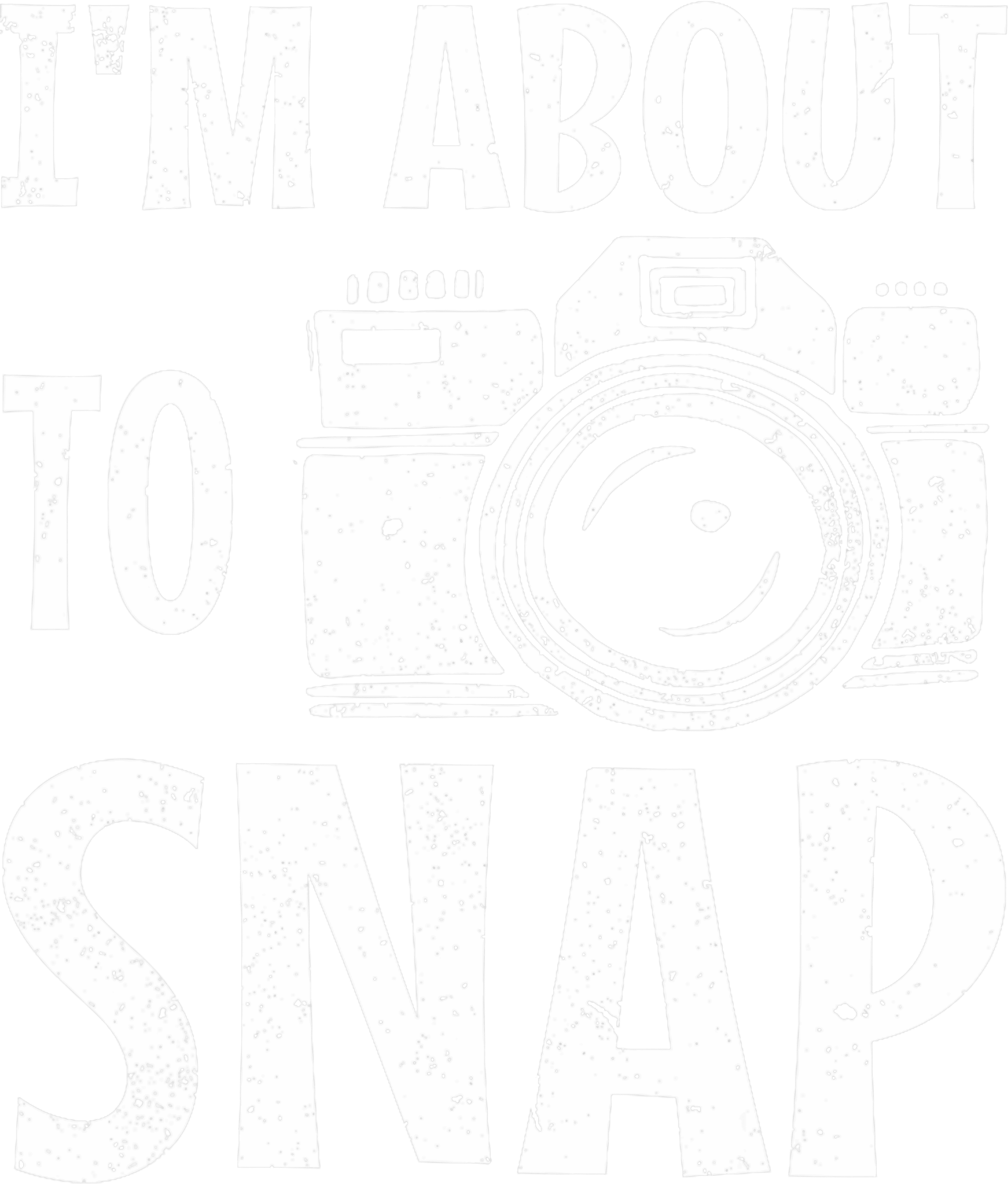 Im About To Snap DTF Transfer