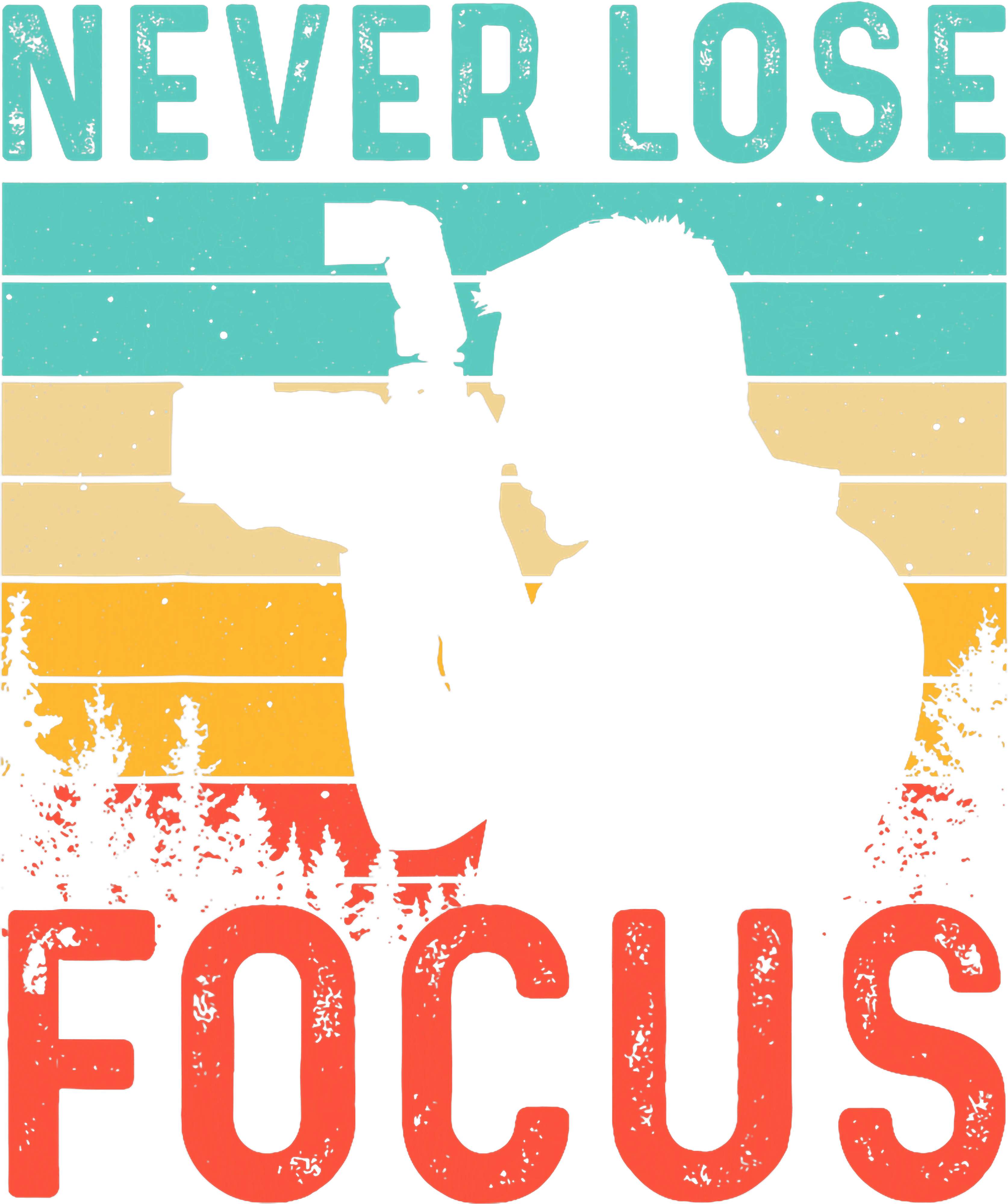 Never Lose Focus DTF Transfer