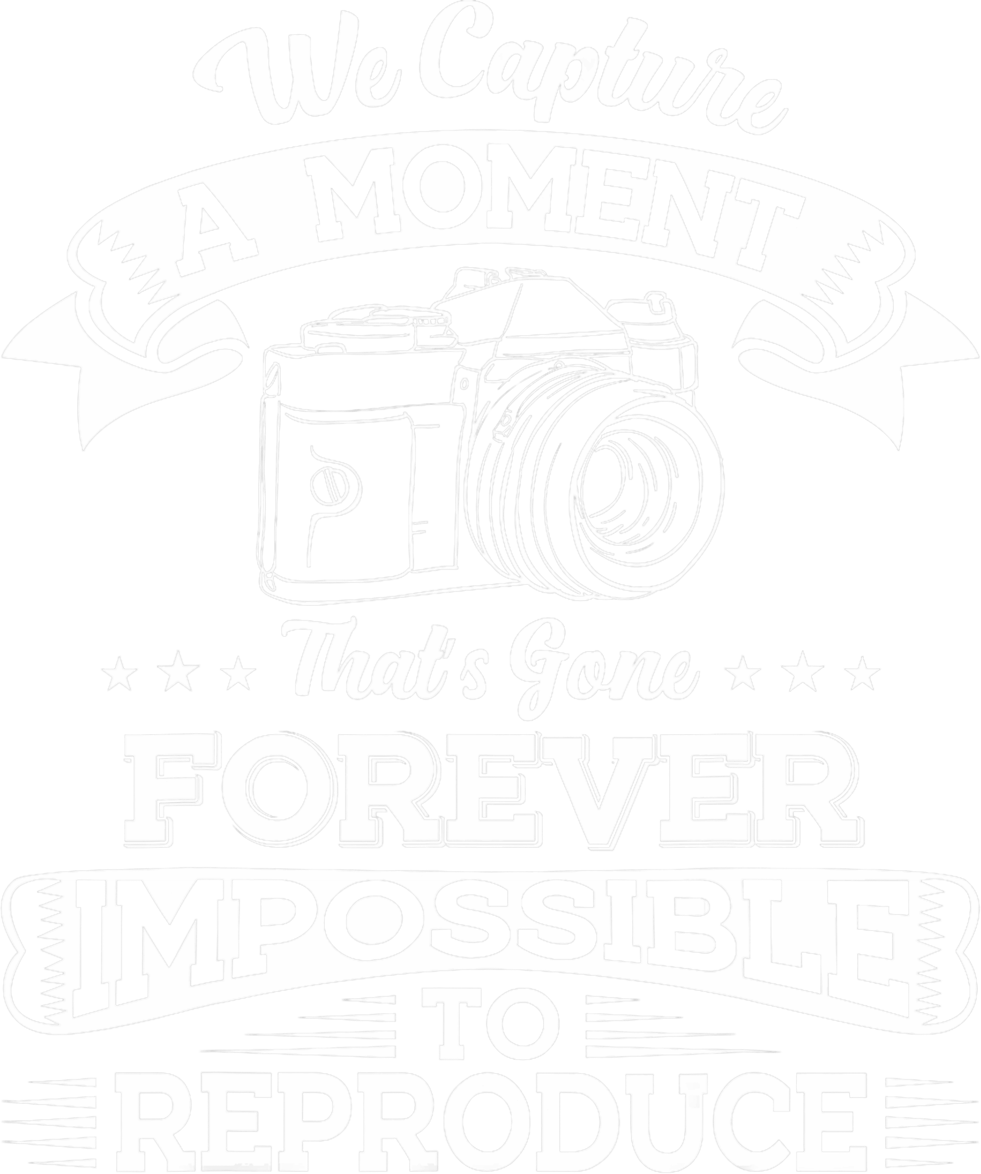 We Capture A Moment Thats Gone Forever DTF Transfer