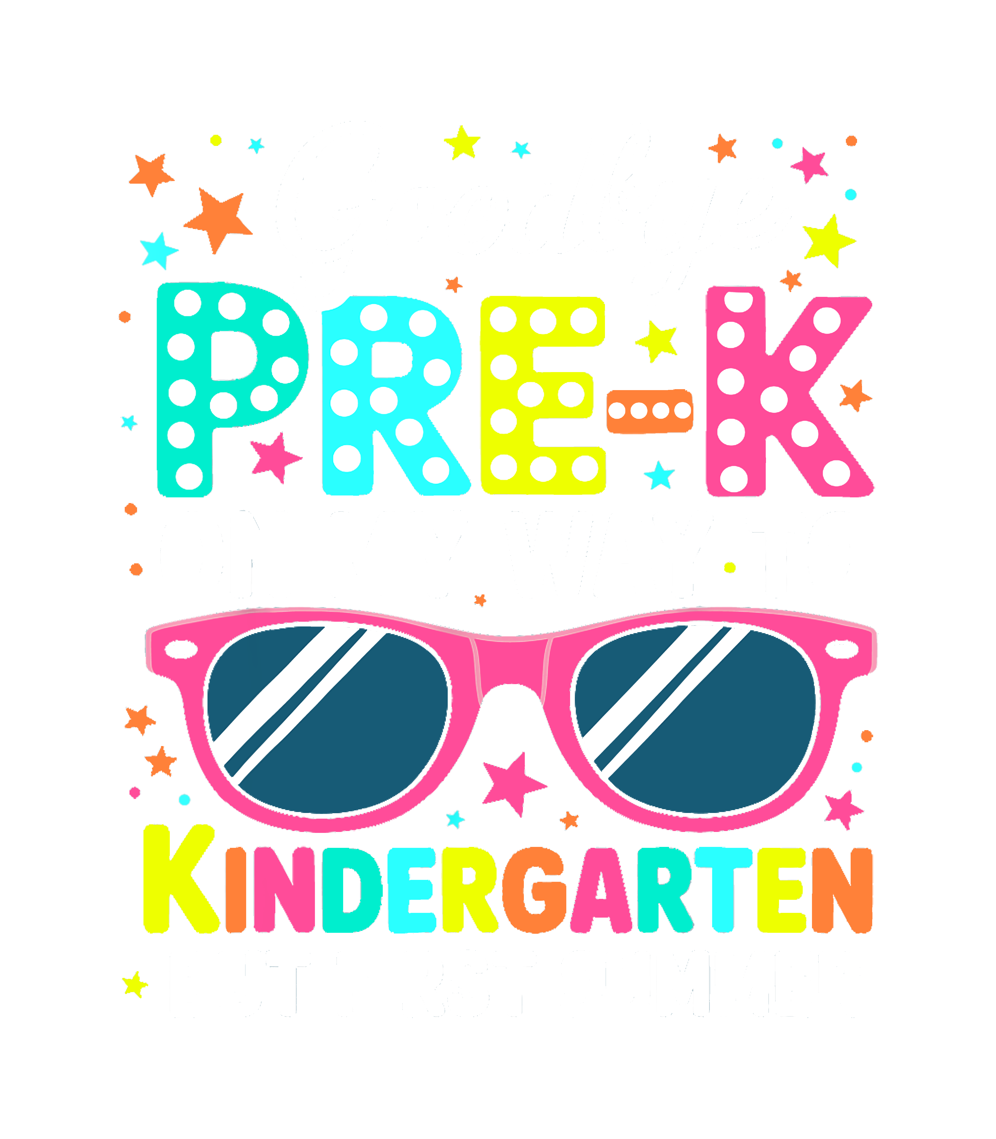 Goodbye PreK On My Way To Kindergarten DTF Transfer