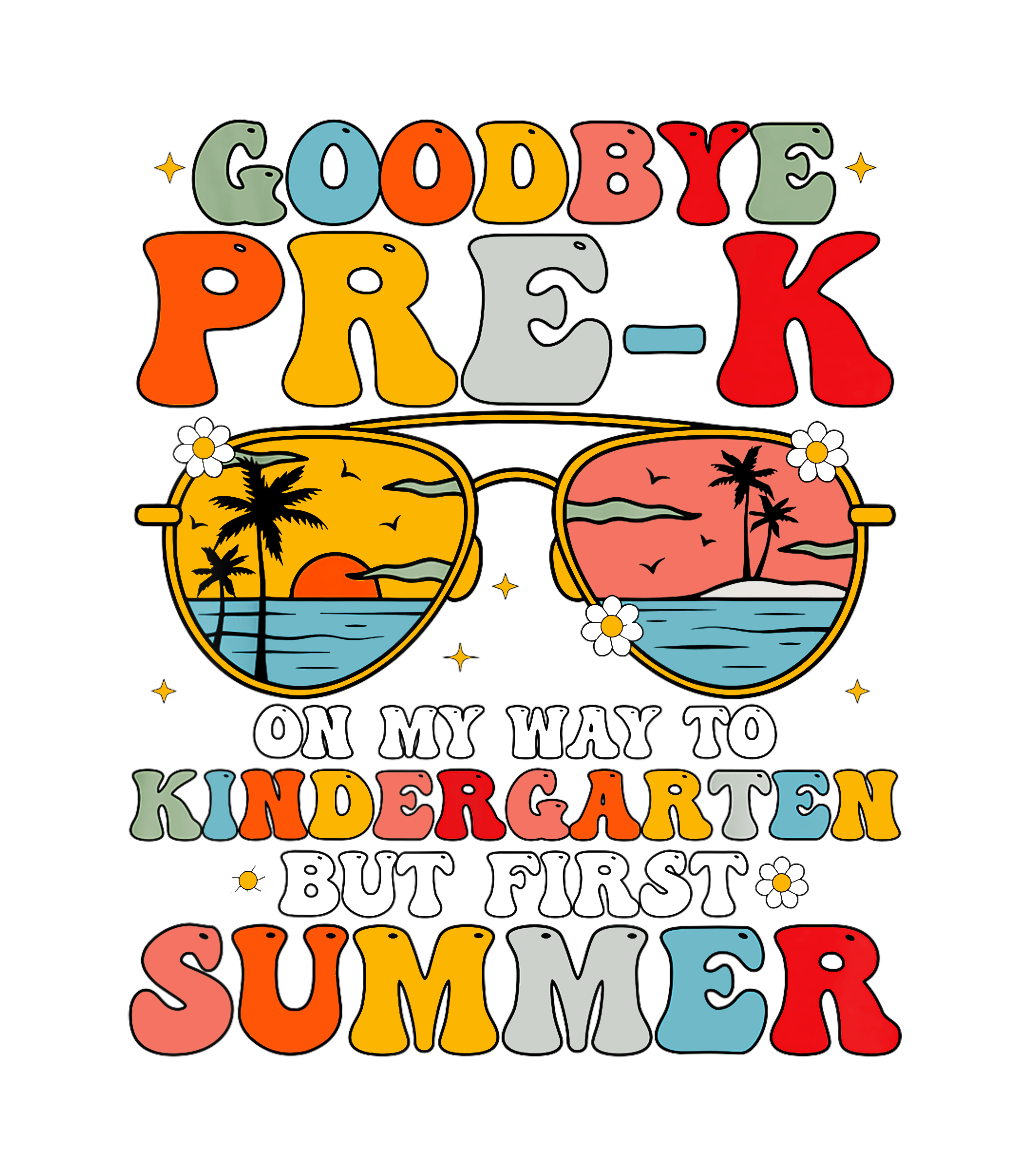 Goodbye PreK On My Way To Kindergarten But First Summer Retro DTF Transfer
