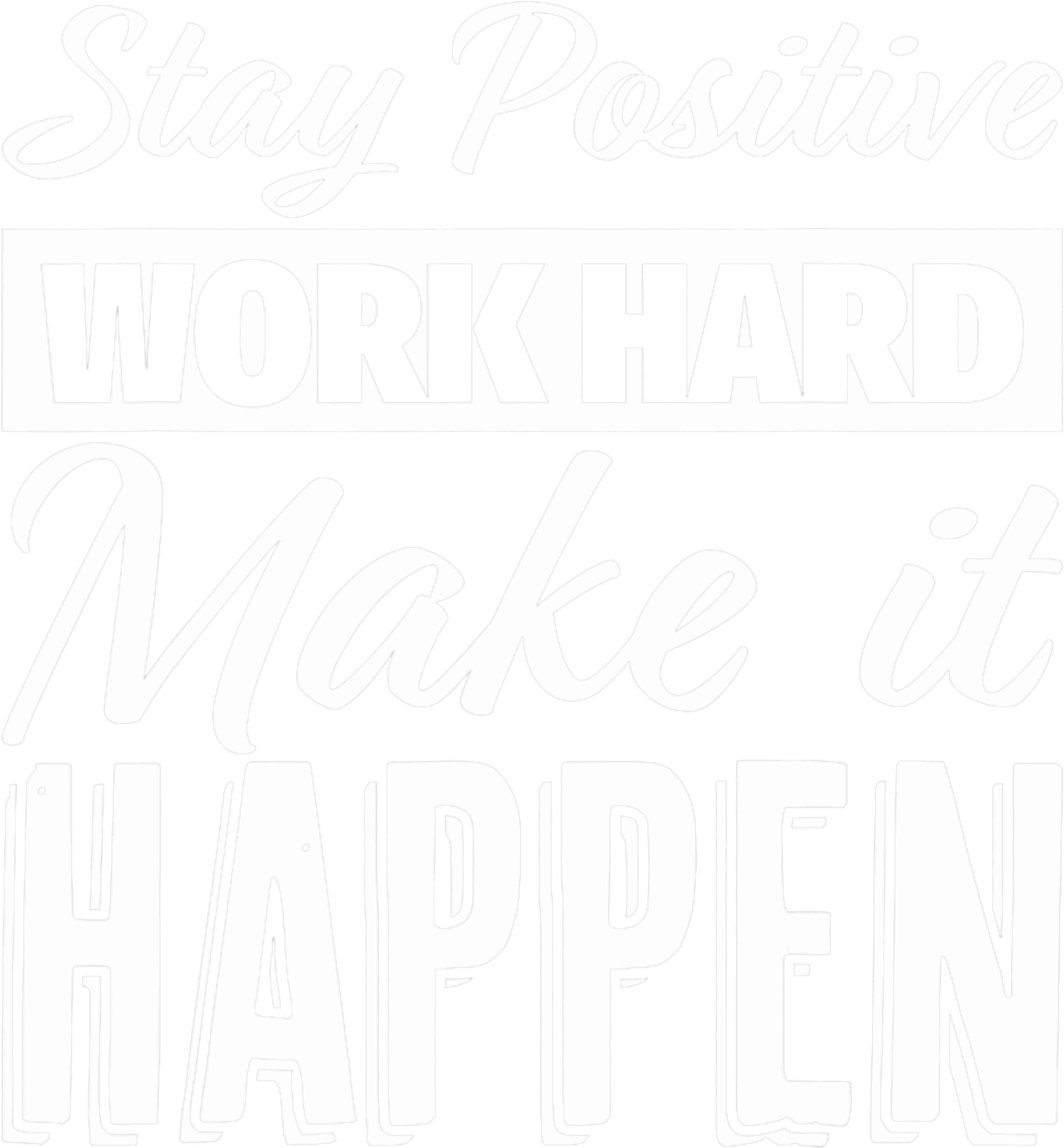 Stay Positive Work Hard Make It Happen DTF Transfer