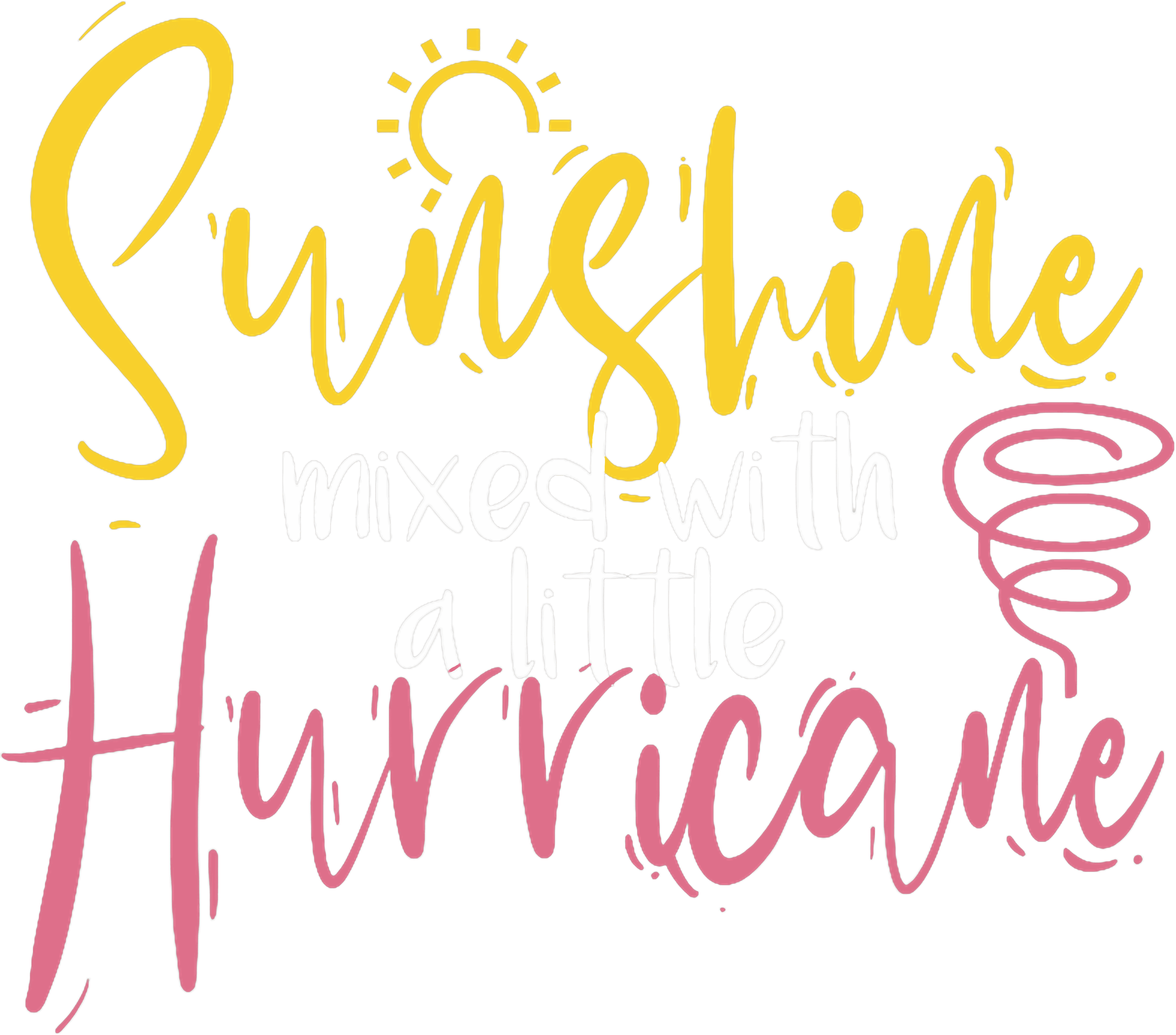 Sunshine Mixed With A Little Hurricane DTF Transfer