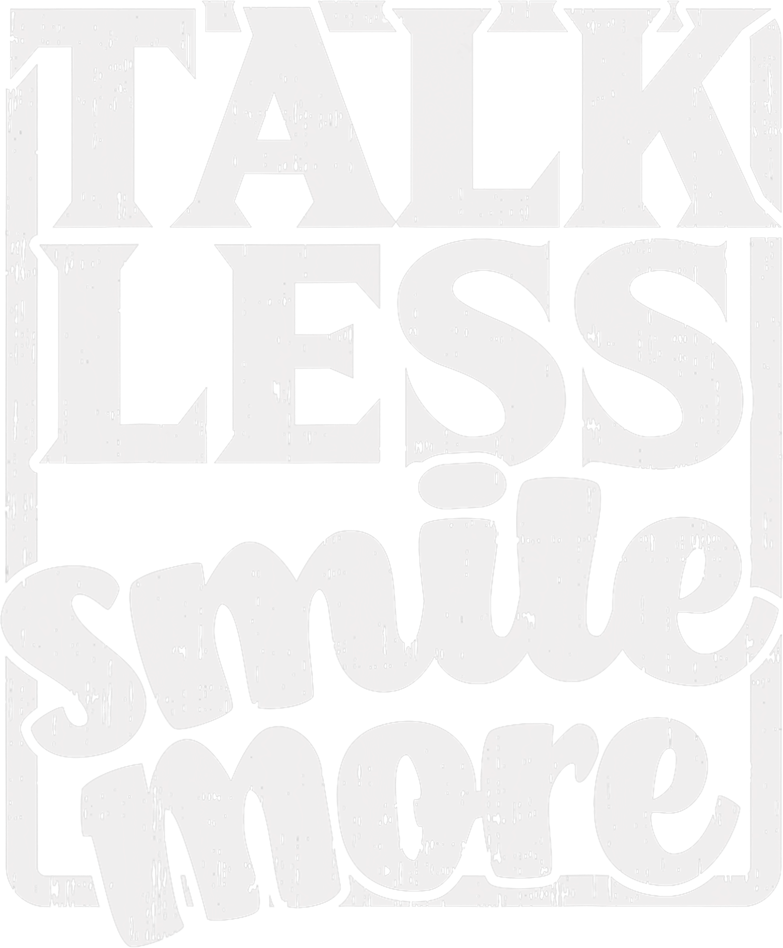 Talk Less Smile More DTF Transfer
