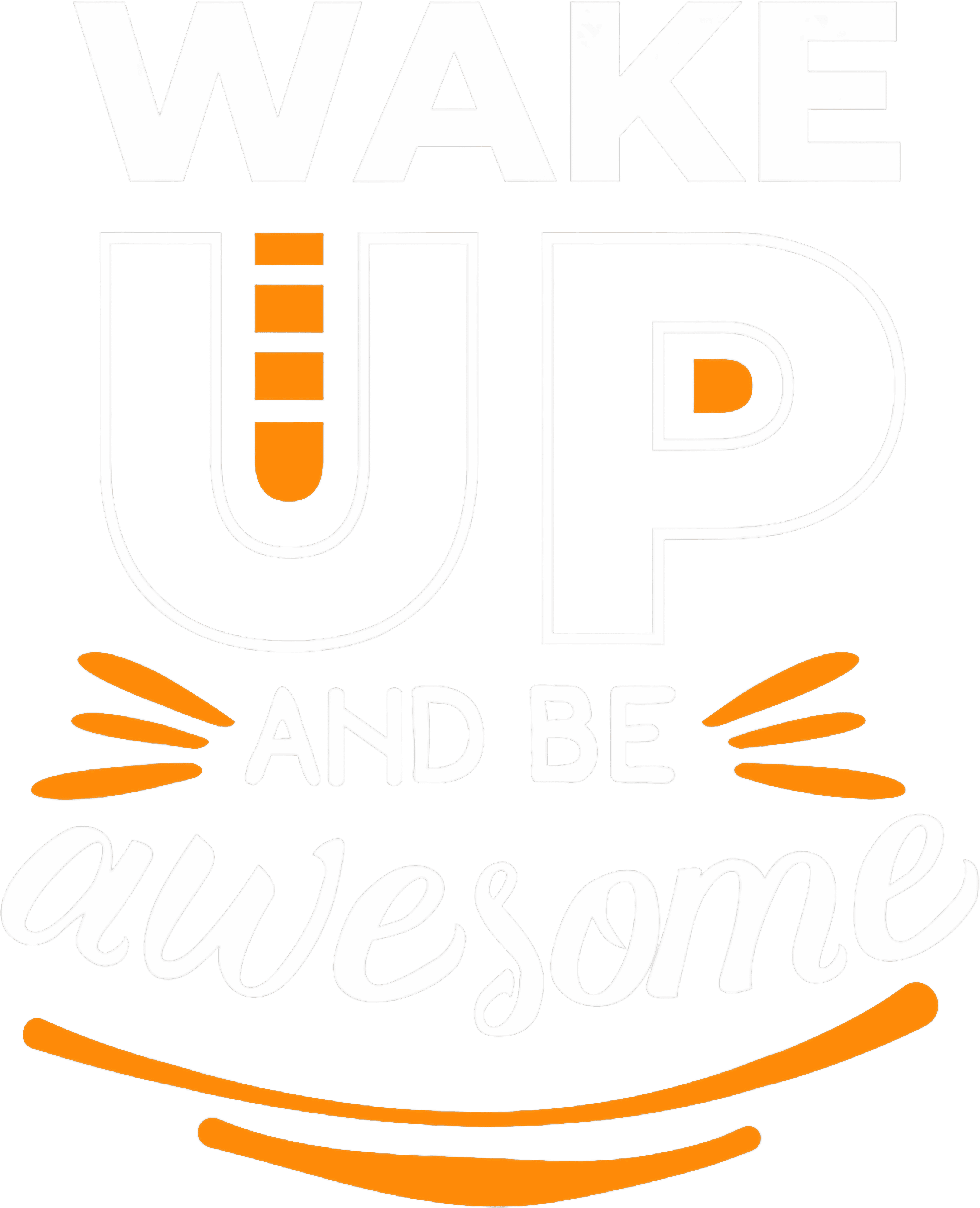 Wake Up And Be Awesome DTF Transfer
