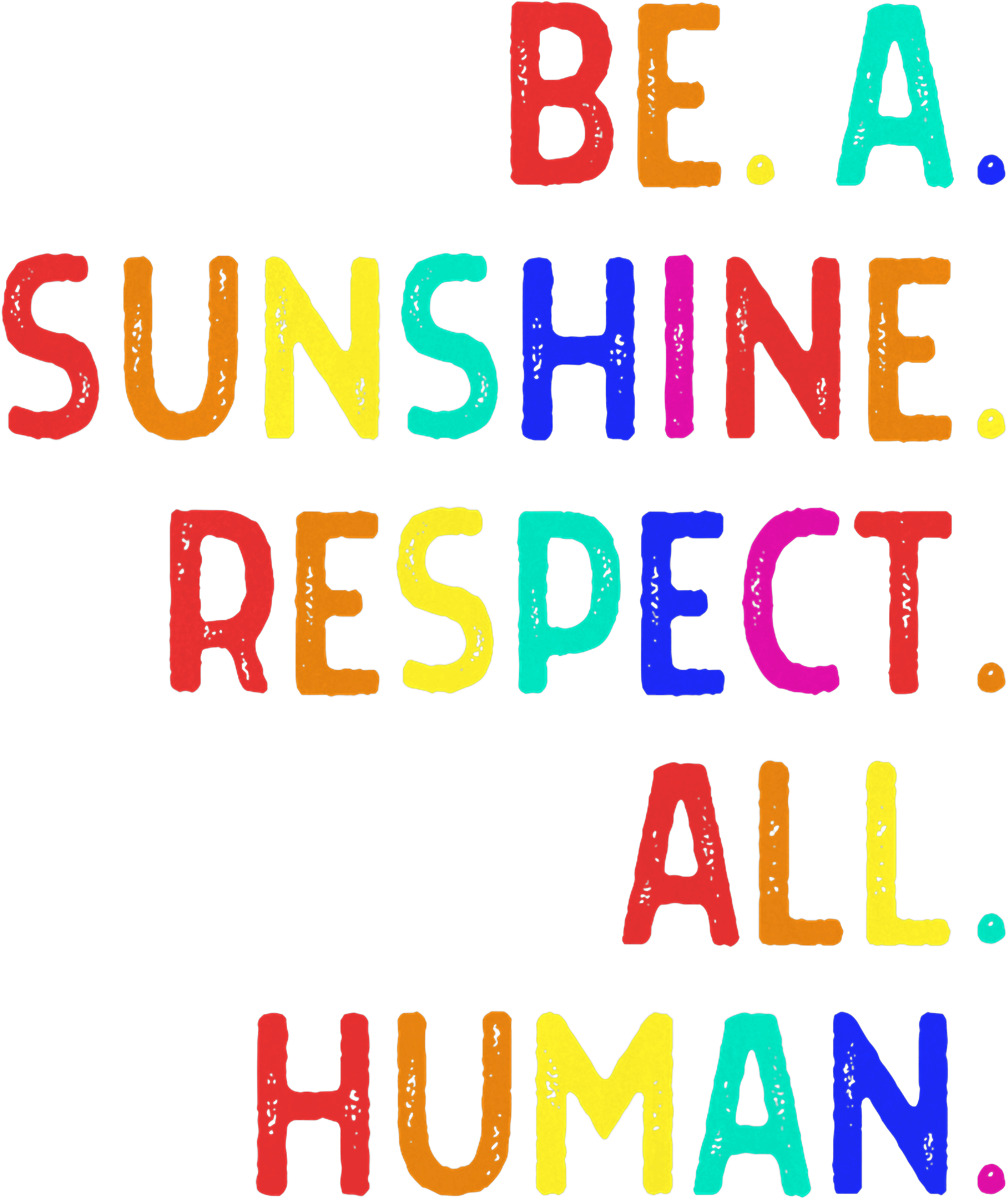 Be A Sunshine Respect All Human DTF Transfer