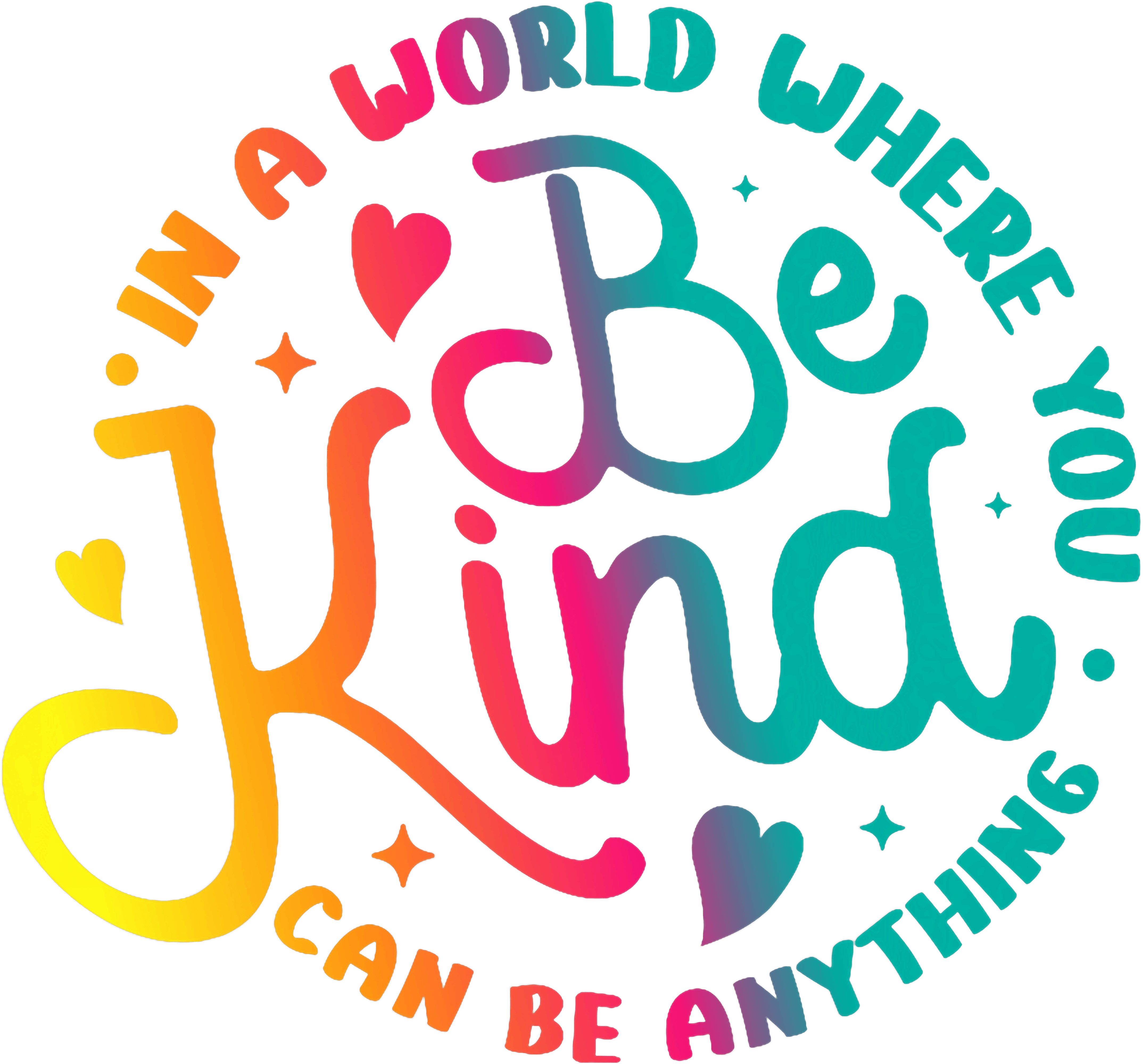 In A World Where You Can Be Anything Be Kind DTF Transfer