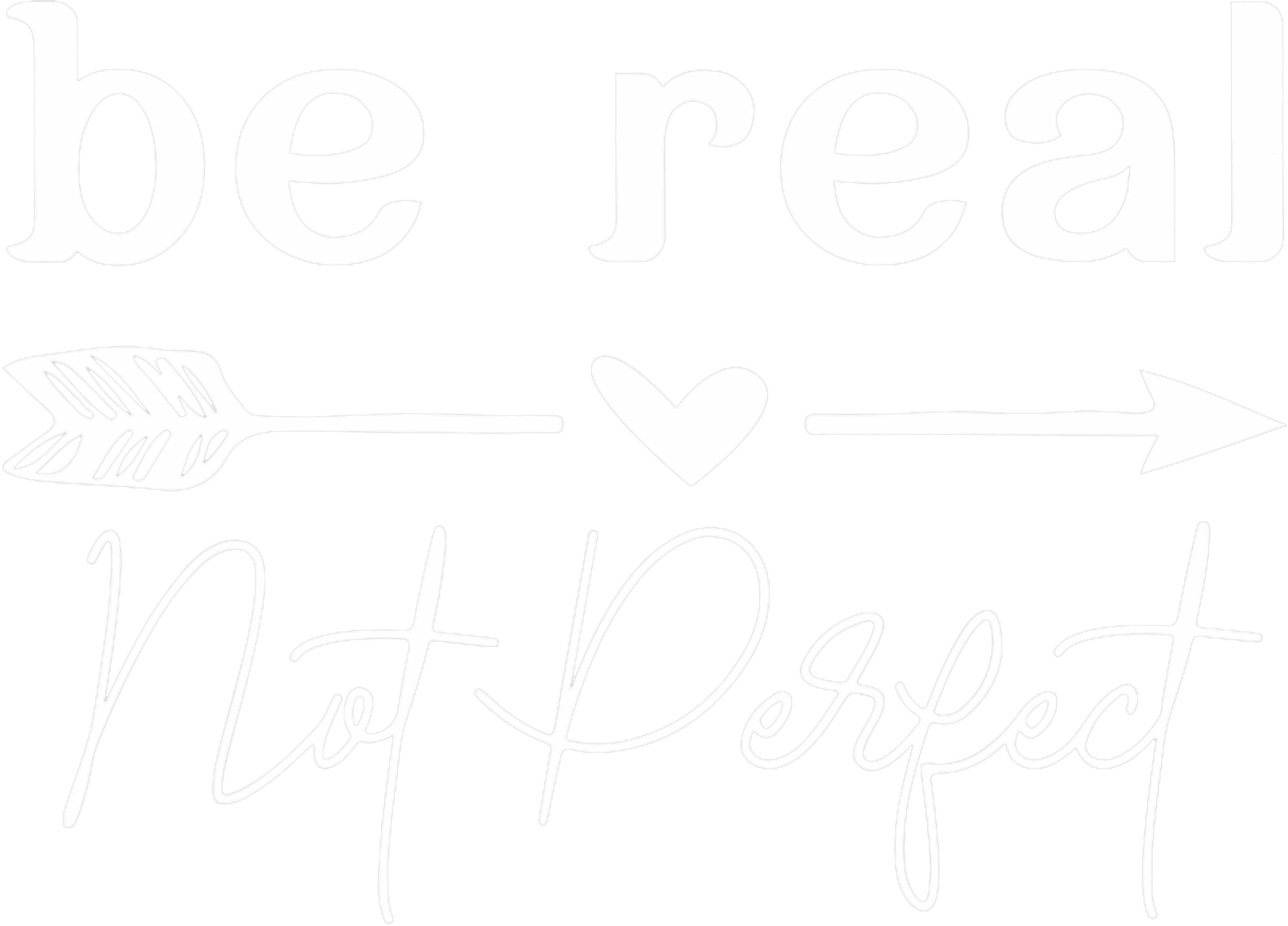Be Real Not Perfect White DTF Transfer