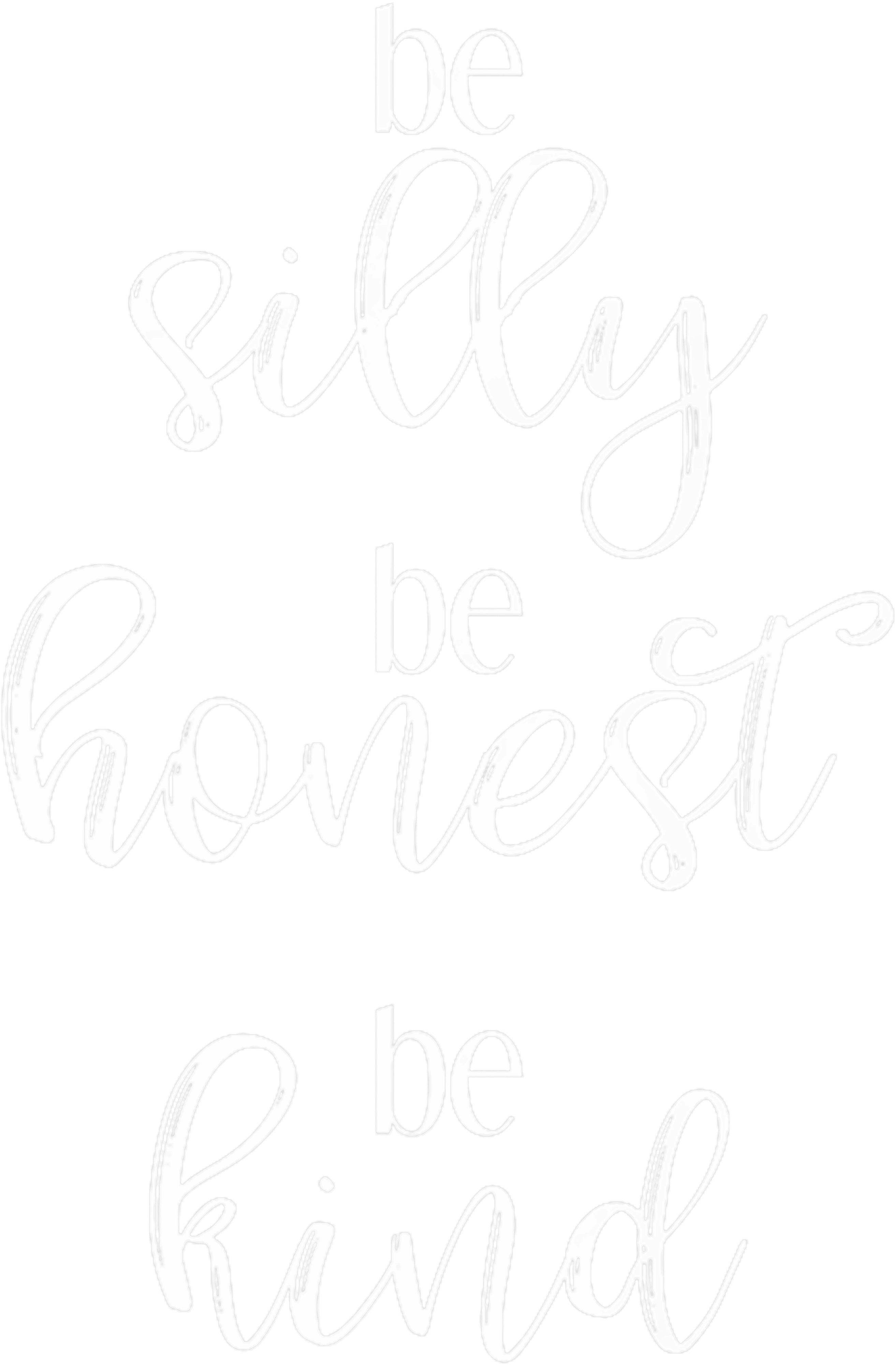 Be Silly Be Honest Be Kind DTF Transfer